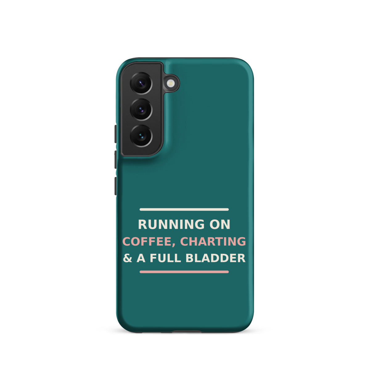 Running On Coffee, Charting & A Full Bladder funny nurse Samsung case in Scrub Teal, front view