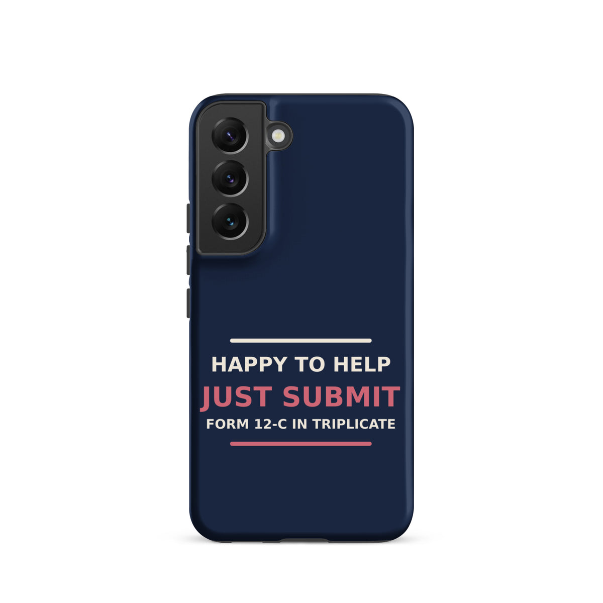 Just Submit Form 12-C In Triplicate funny coworker Samsung case in Navy, front view