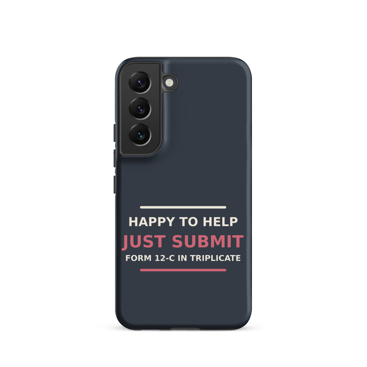 Just Submit Form 12-C In Triplicate funny coworker Samsung case in Slate, front view
