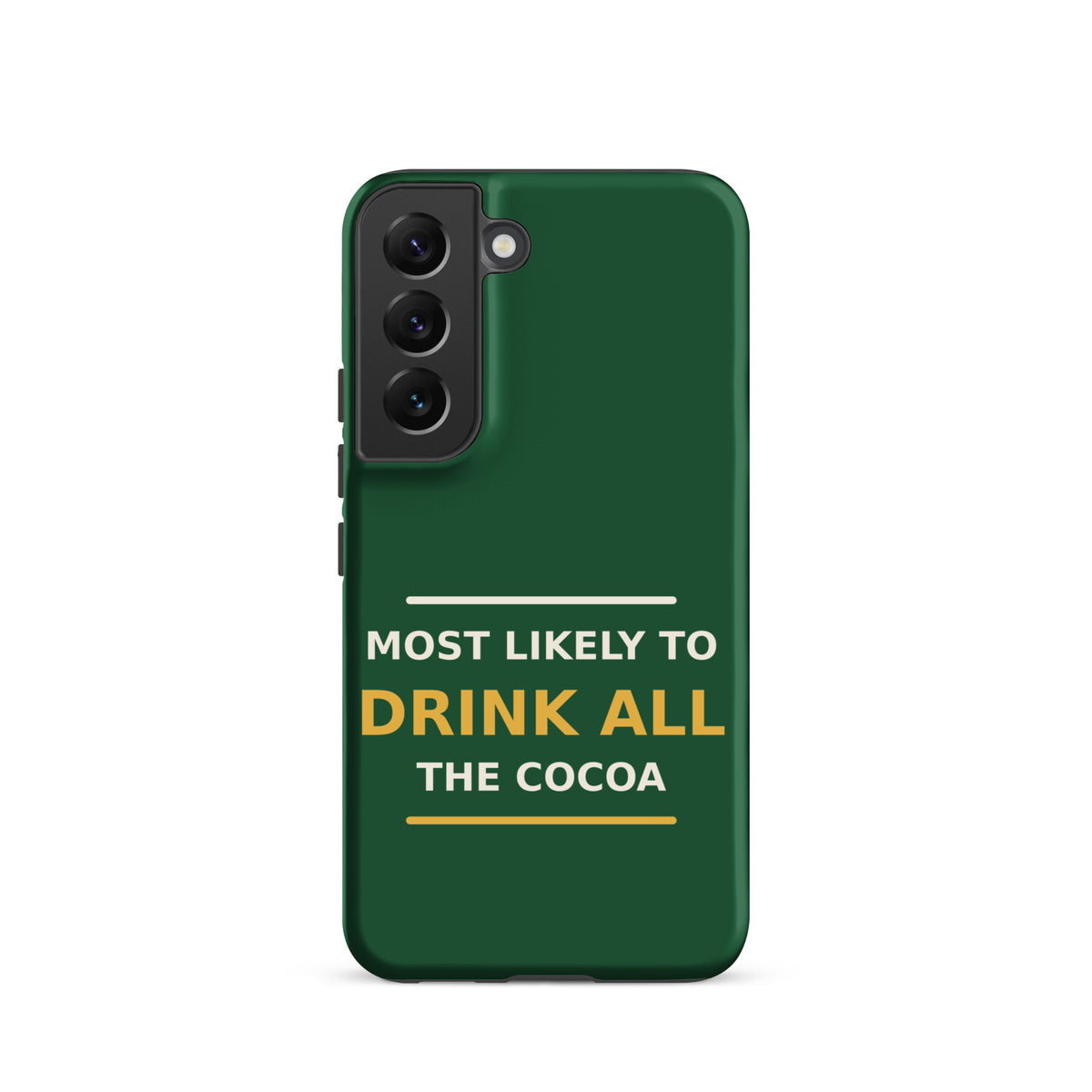 Most Likely To Drink All The Cocoa funny Christmas Samsung case in Pine Green, front view