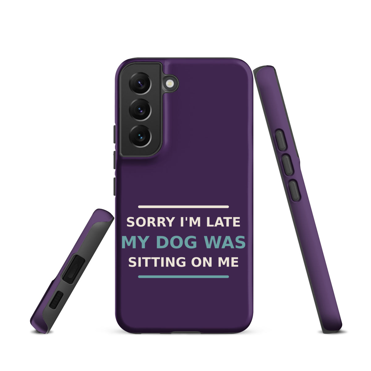 Sorry I'm Late, My Dog Was Sitting On Me dog mom Samsung case in Plum, front view