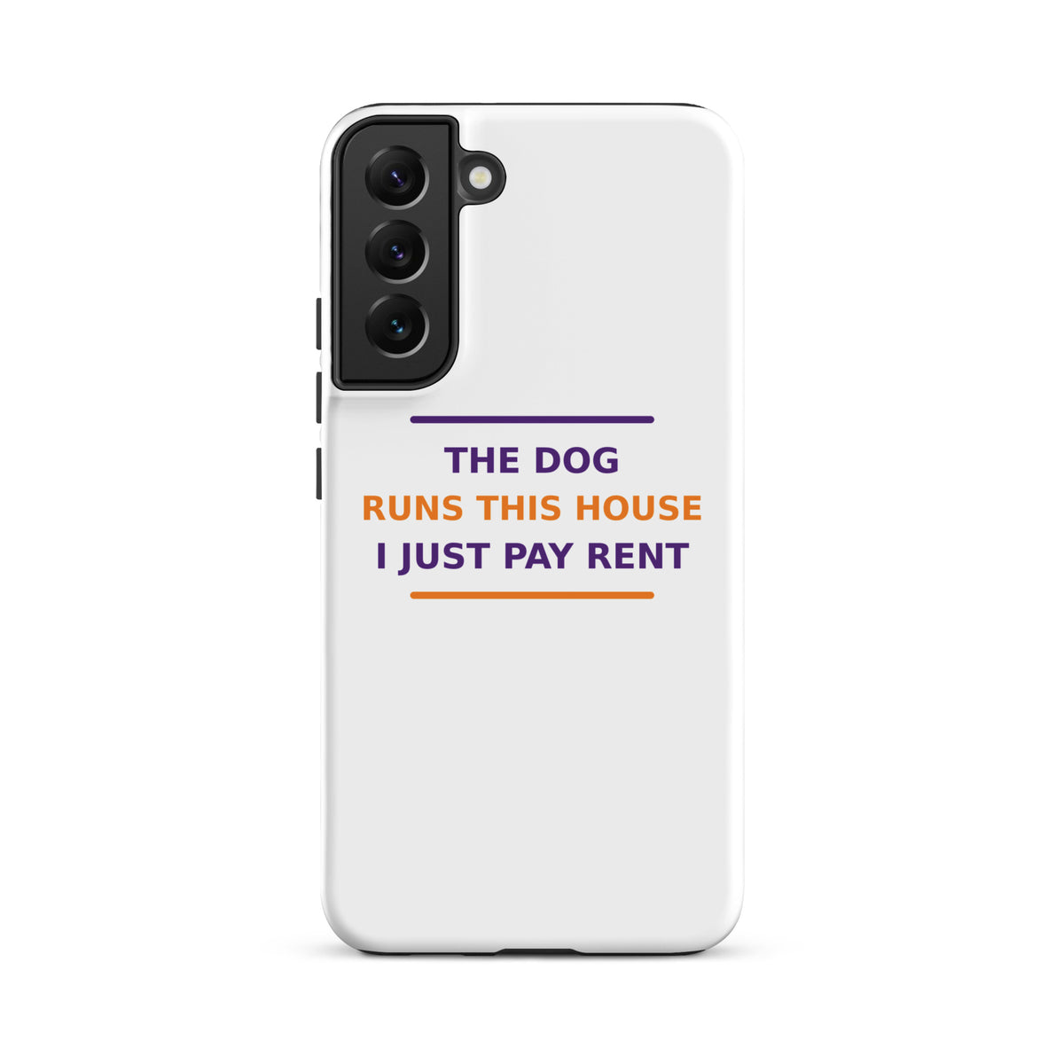 The Dog Runs This House, I Just Pay Rent dog lover Samsung case, front view