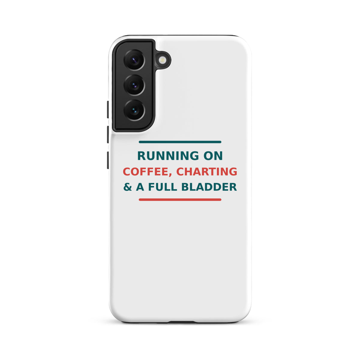 Running On Coffee, Charting & A Full Bladder funny nurse Samsung case, front view