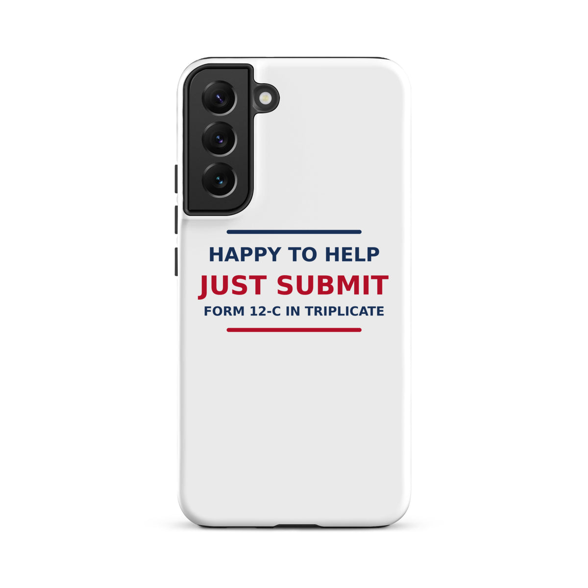 Happy To Help, Just Submit Form 12-C In Triplicate phone case by Little Laughs Co.