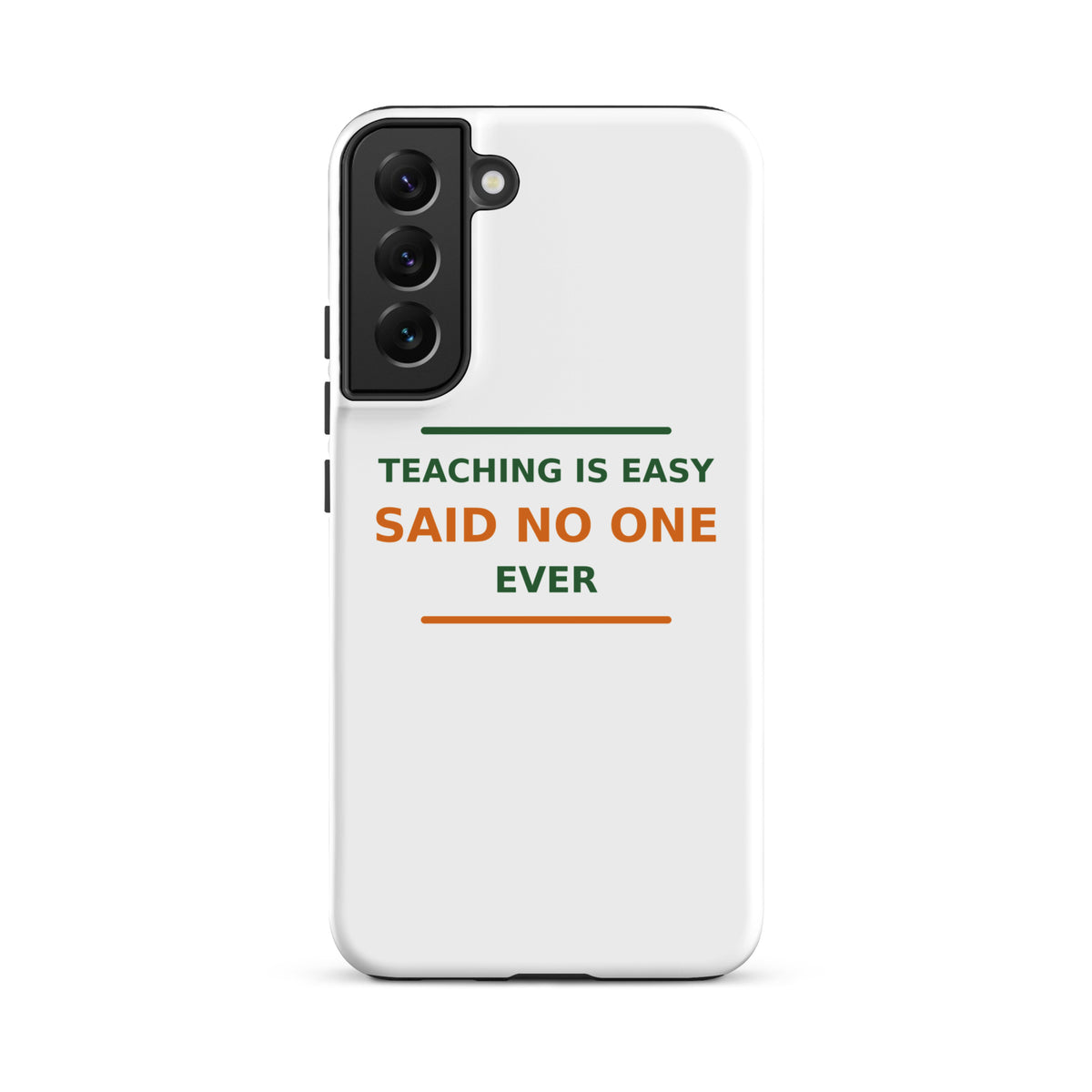 Teaching Is Easy, Said No One Ever funny teacher Samsung case, front view
