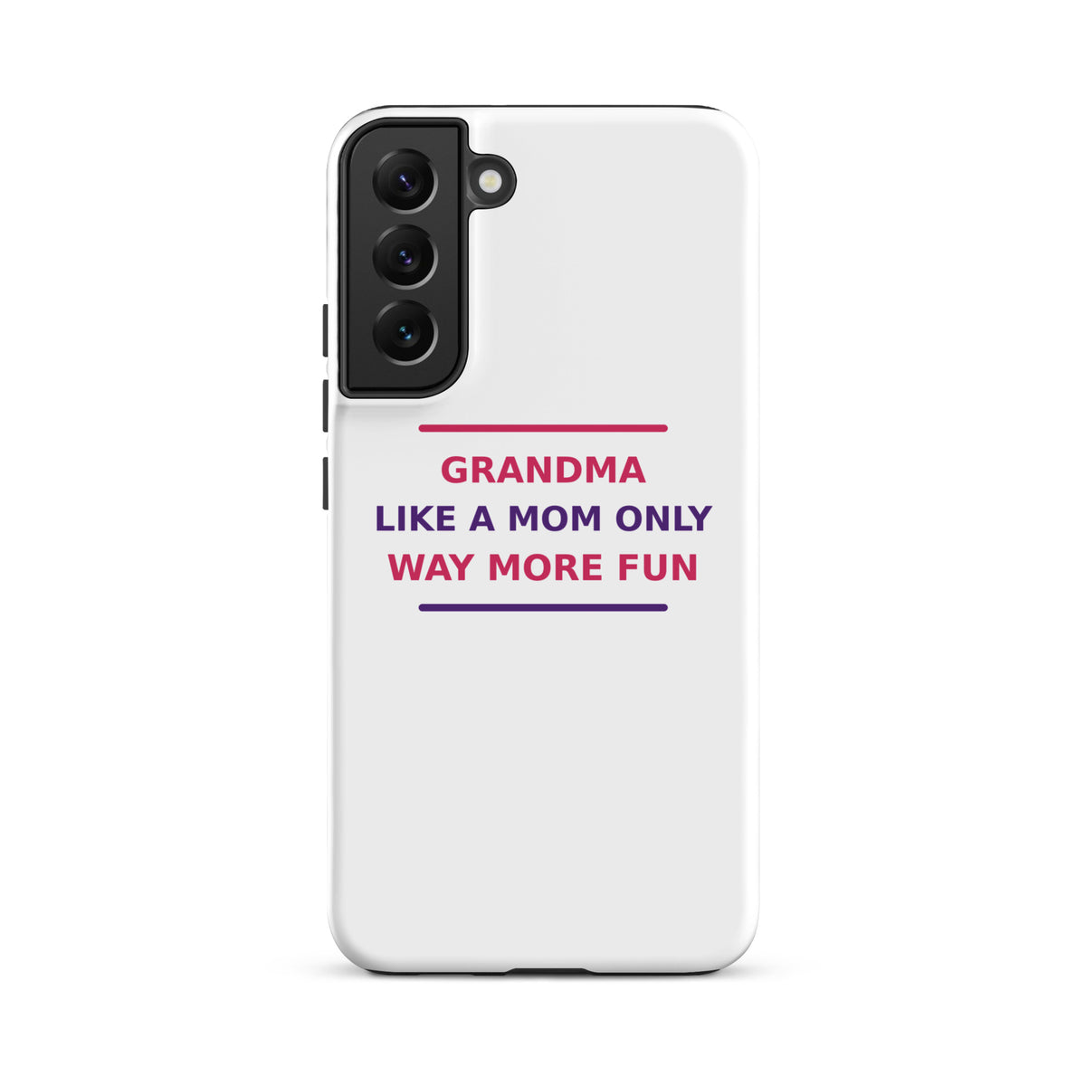Grandma: Like A Mom, Only Way More Fun funny grandma Samsung case, front view