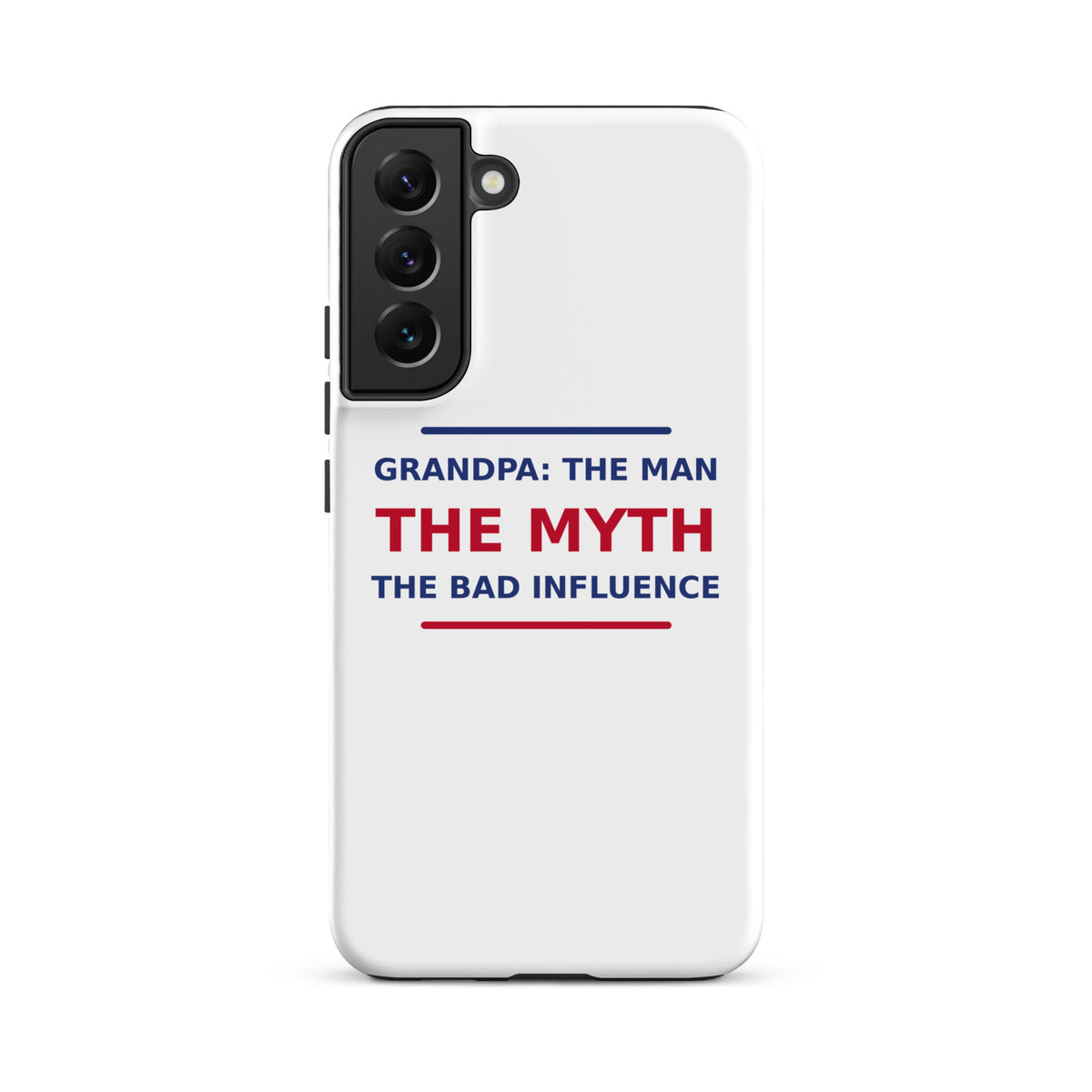 Grandpa: The Man, The Myth, The Bad Influence funny grandpa Samsung case, front view