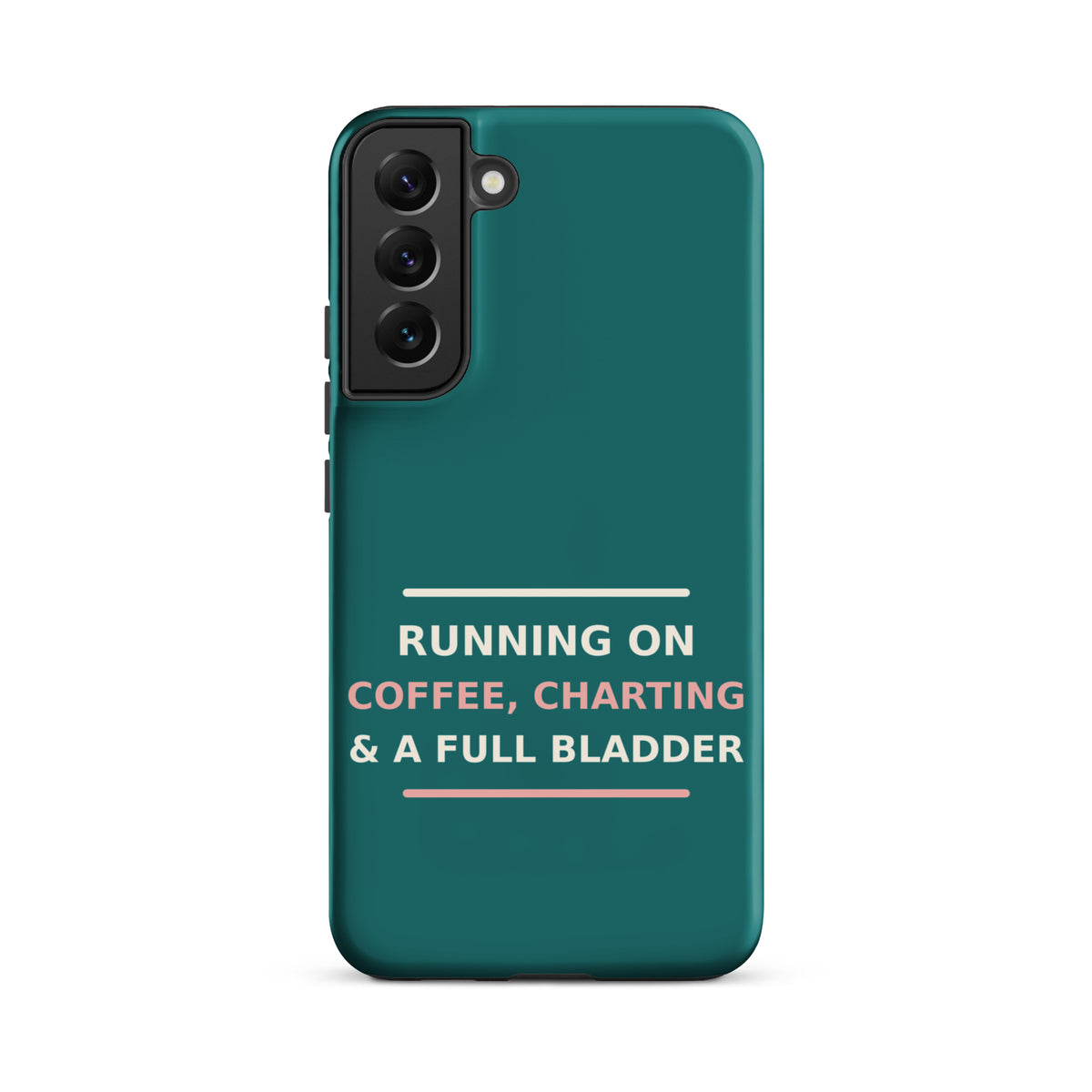 Running On Coffee, Charting & A Full Bladder funny nurse Samsung case in Scrub Teal, front view