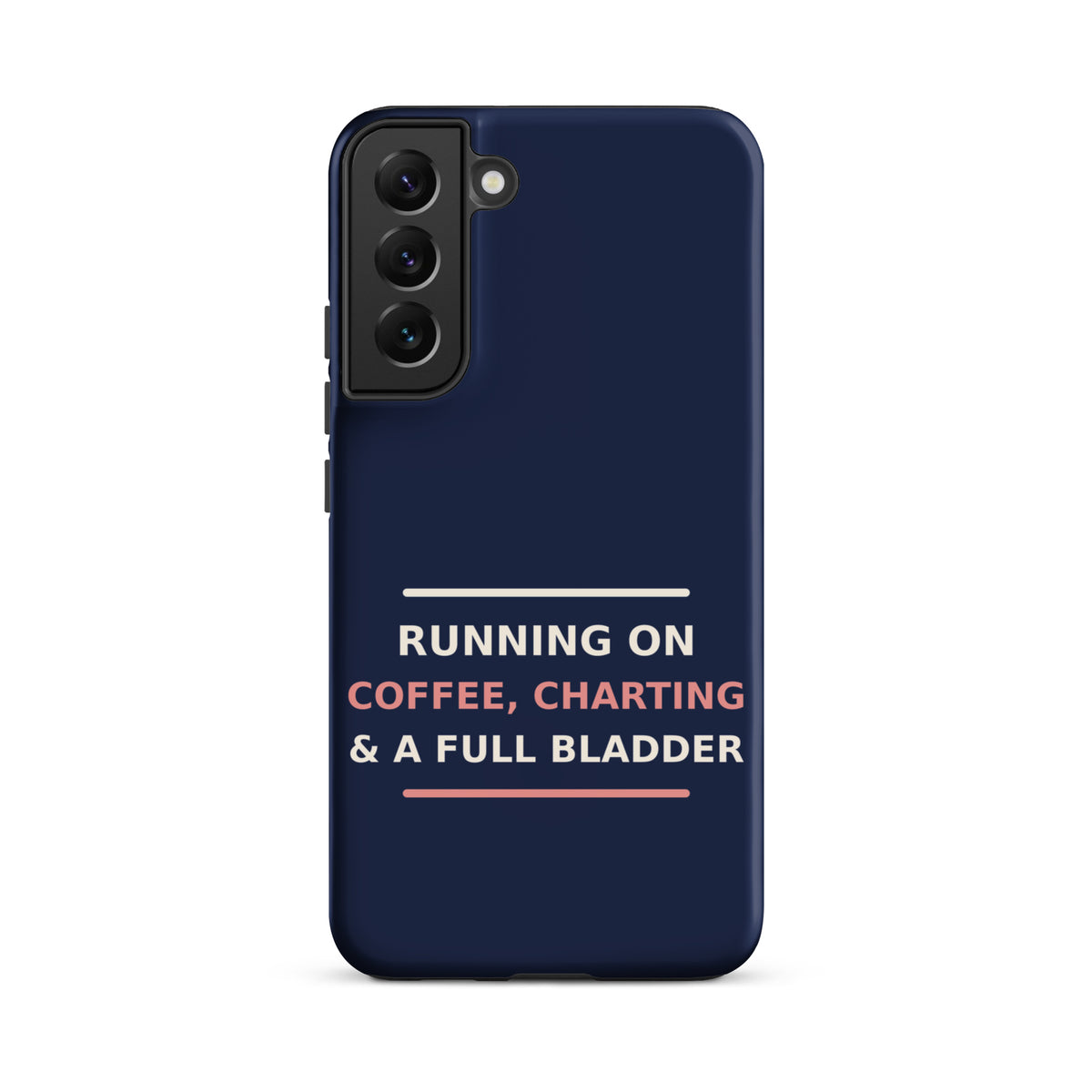 Running On Coffee, Charting & A Full Bladder funny nurse Samsung case in Navy, front view
