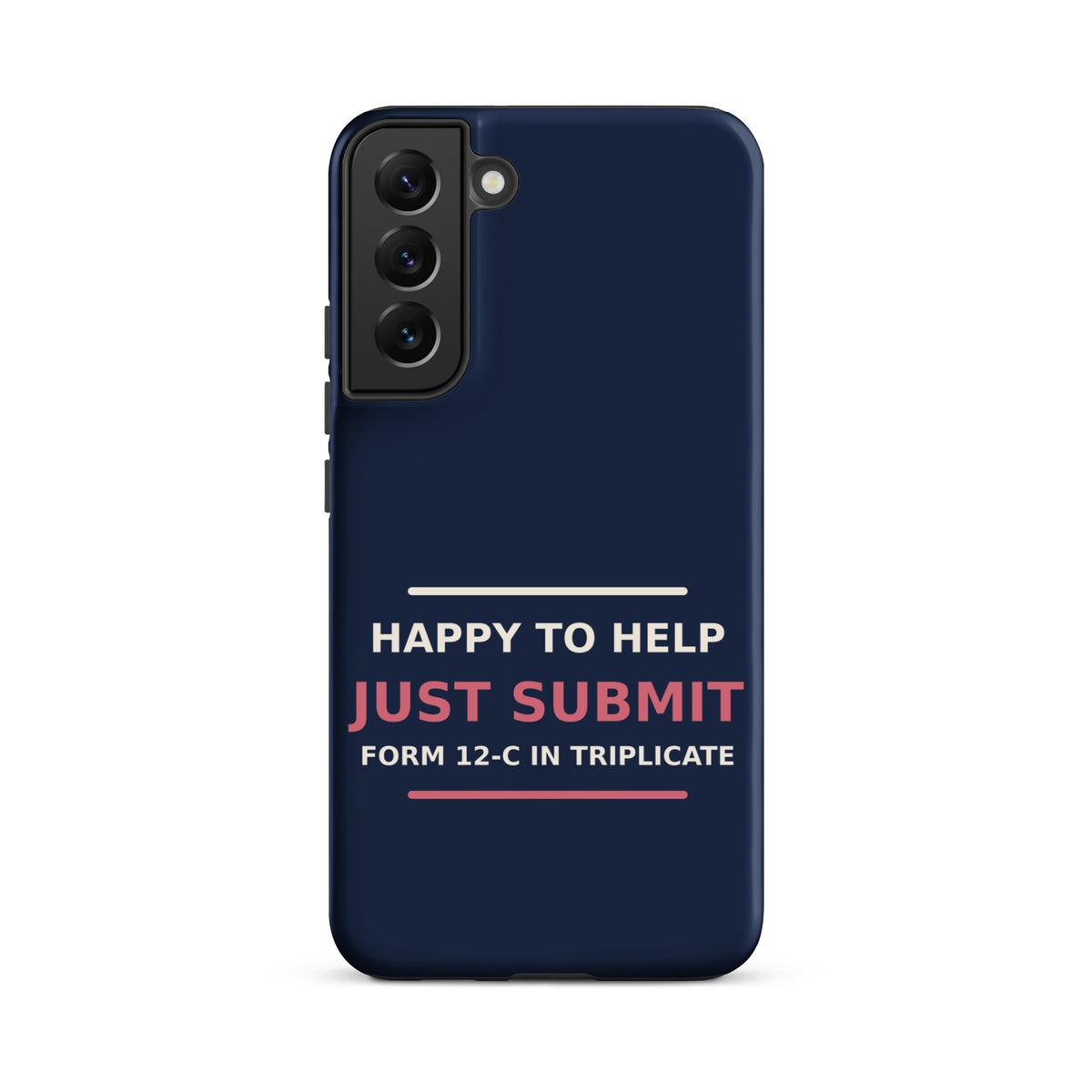 Just Submit Form 12-C In Triplicate funny coworker Samsung case in Navy, front view