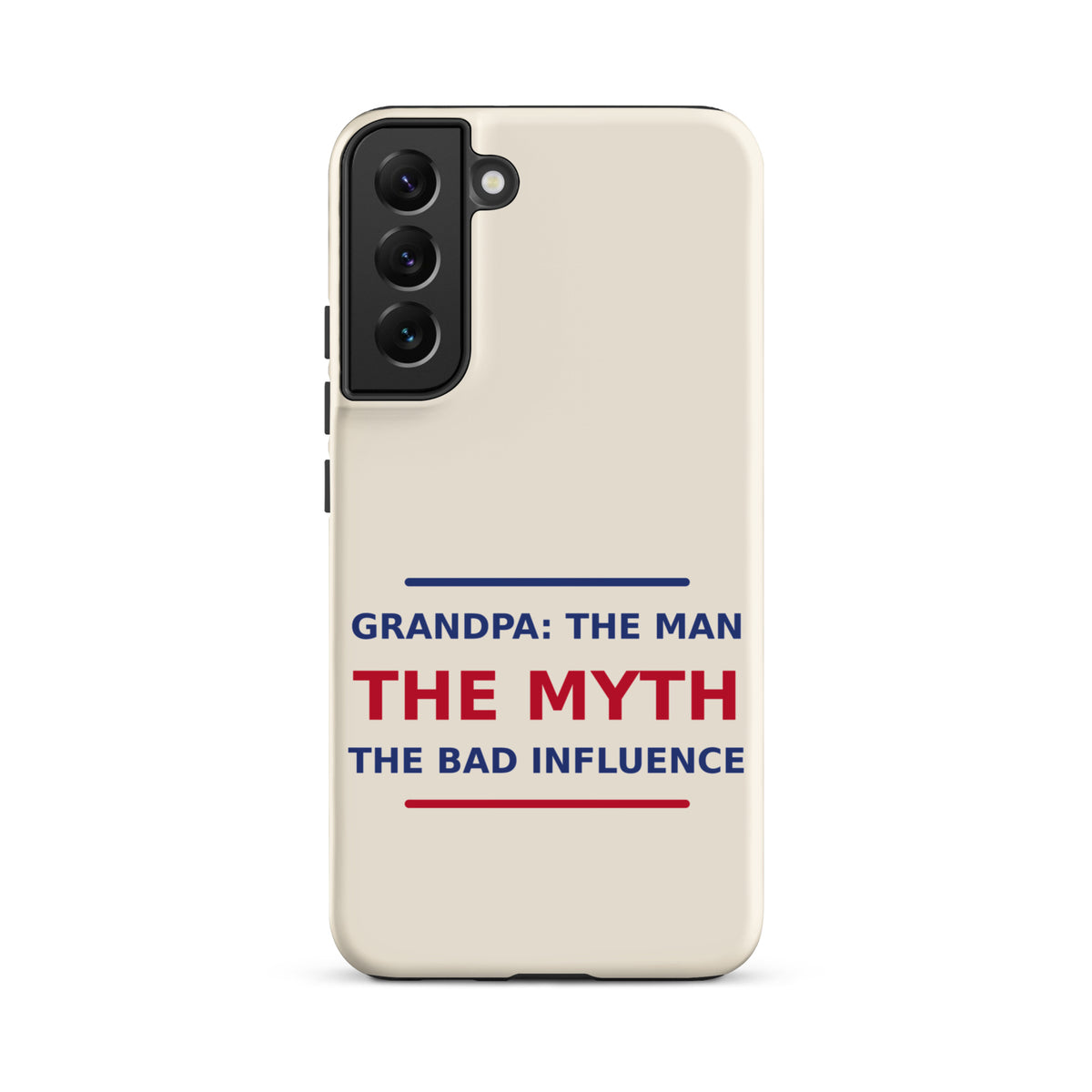 Grandpa: The Man, The Myth, The Bad Influence funny grandpa Samsung case in Cream, front view