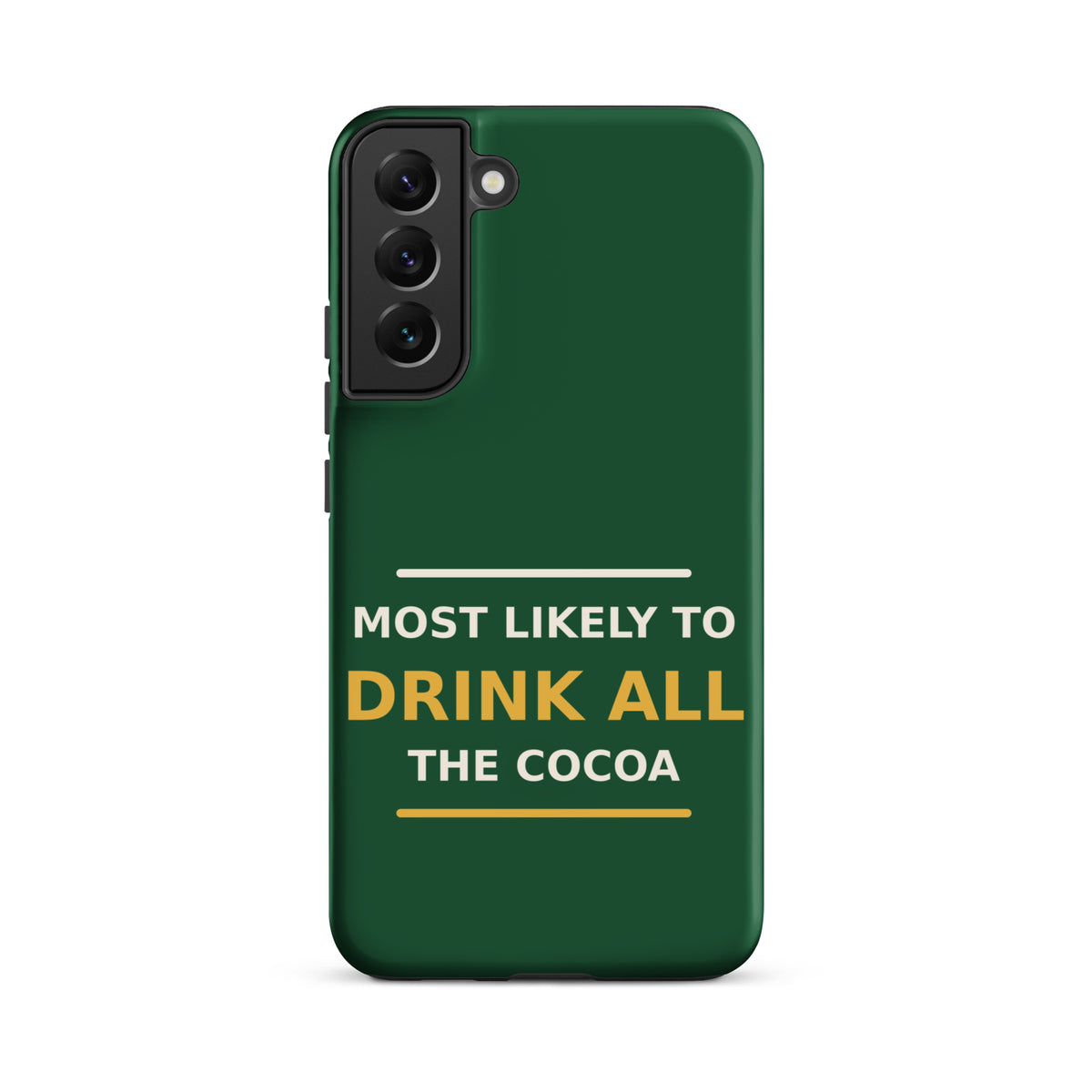 Most Likely To Drink All The Cocoa funny Christmas Samsung case in Pine Green, front view