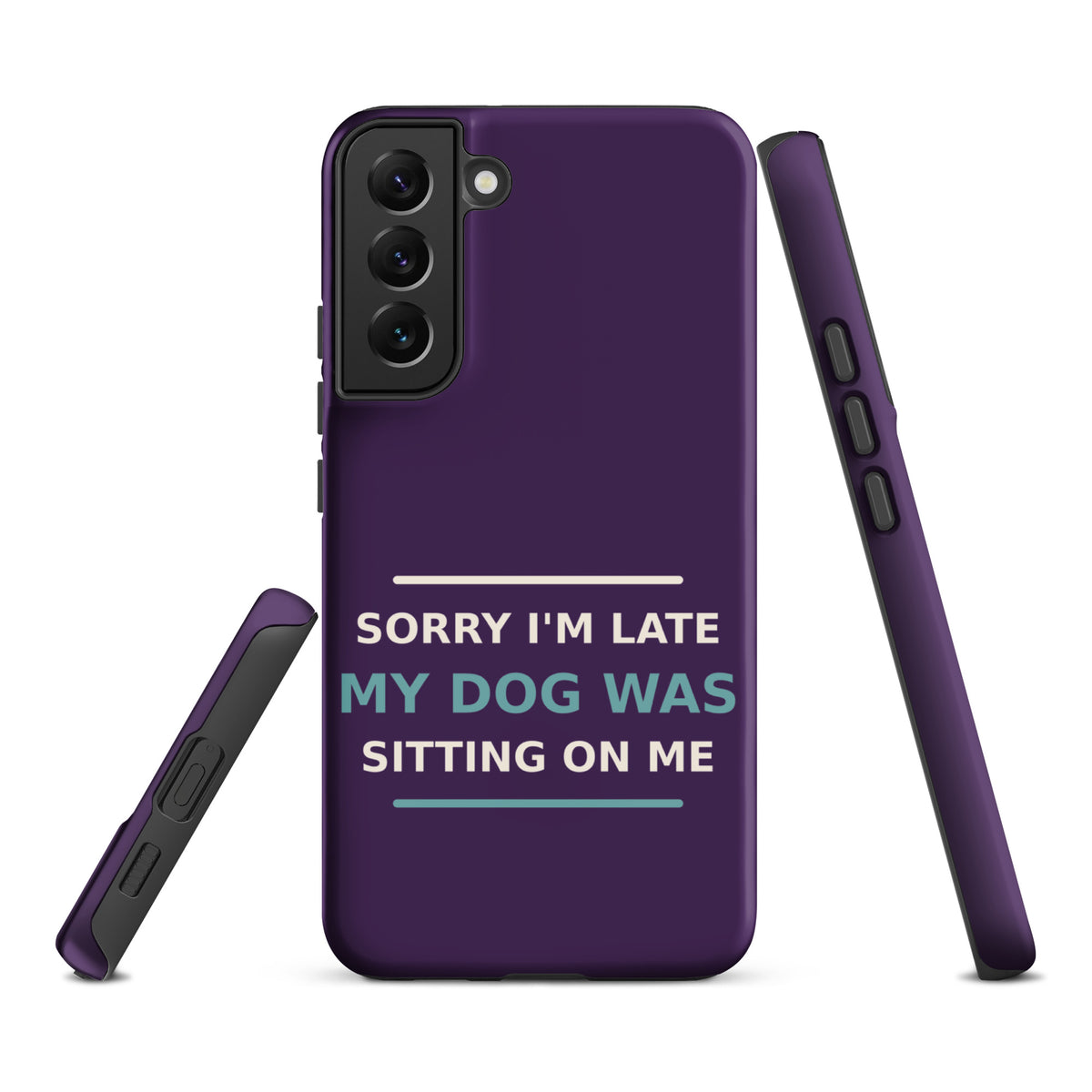 Sorry I'm Late, My Dog Was Sitting On Me dog mom Samsung case in Plum, front view