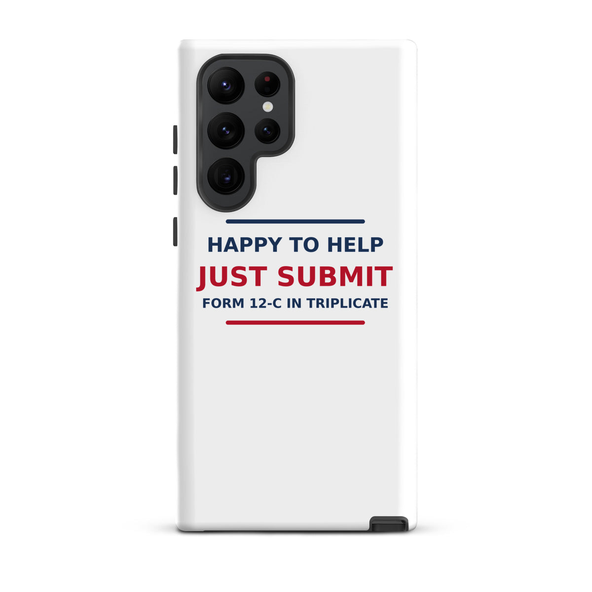 Happy To Help, Just Submit Form 12-C In Triplicate phone case by Little Laughs Co.