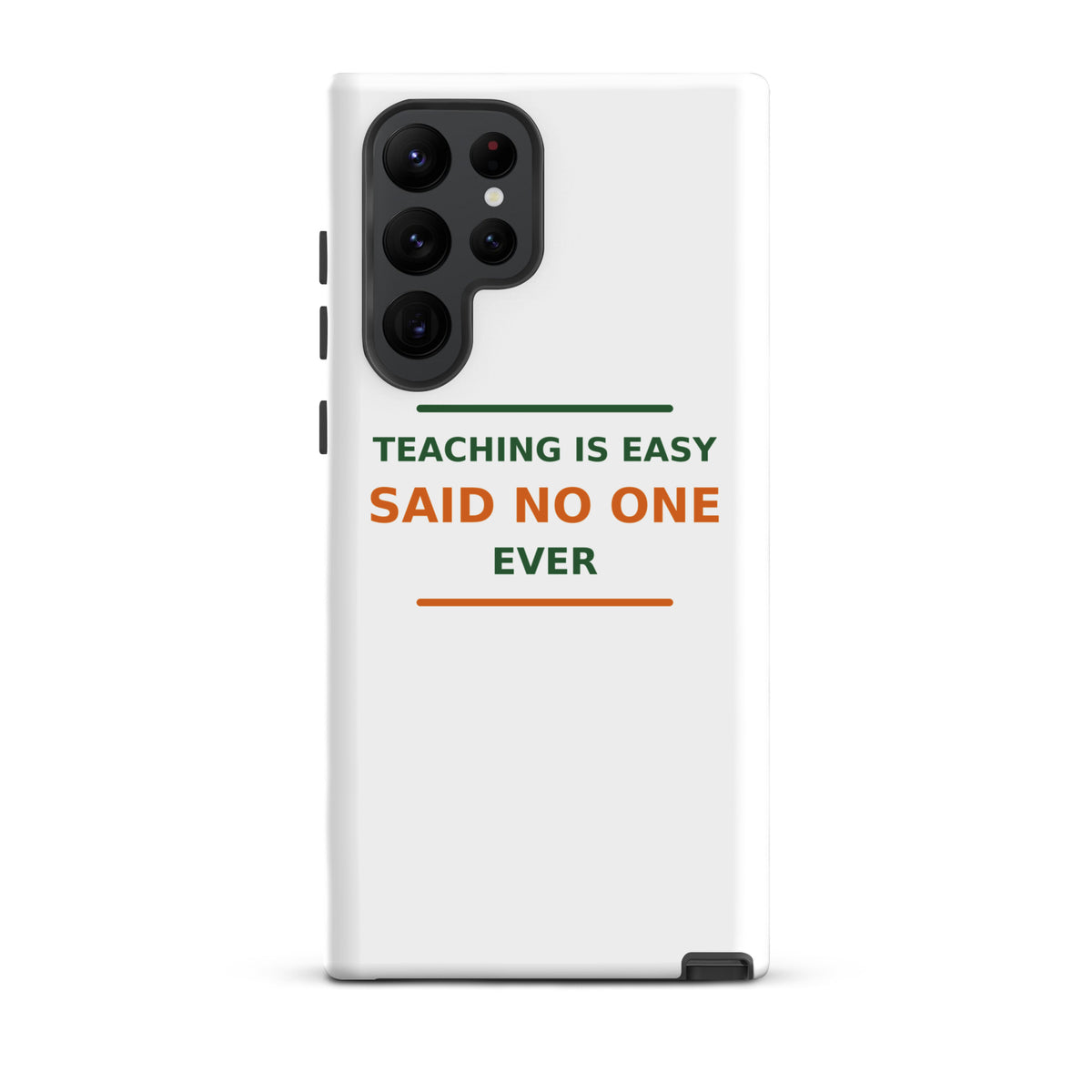 Teaching Is Easy, Said No One Ever funny teacher Samsung case, front view