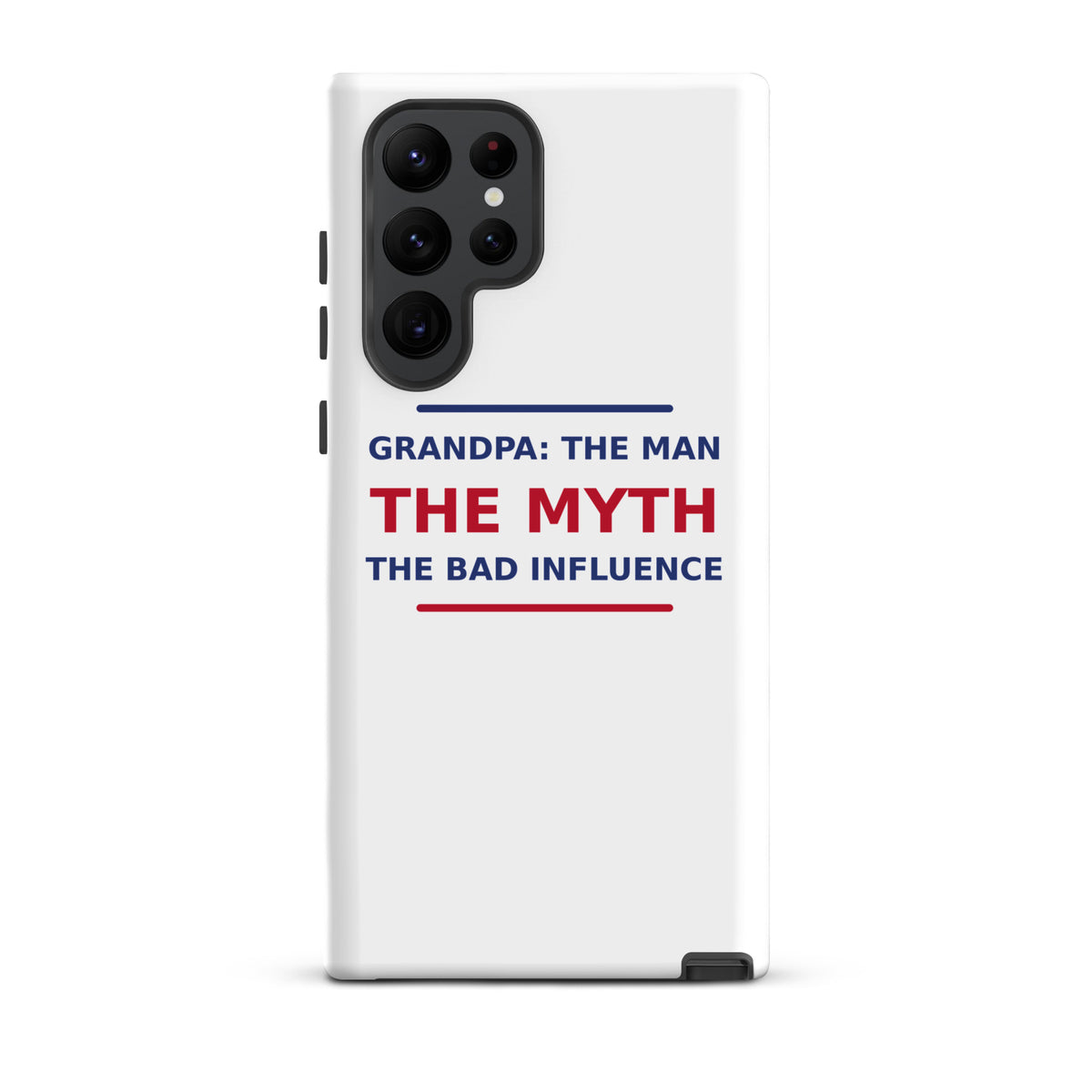 Grandpa: The Man, The Myth, The Bad Influence funny grandpa Samsung case, front view