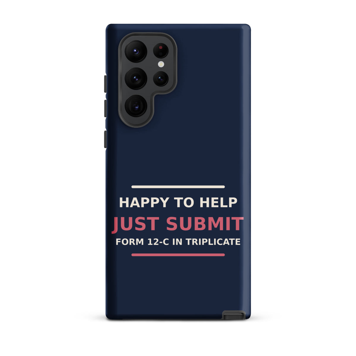 Just Submit Form 12-C In Triplicate funny coworker Samsung case in Navy, front view