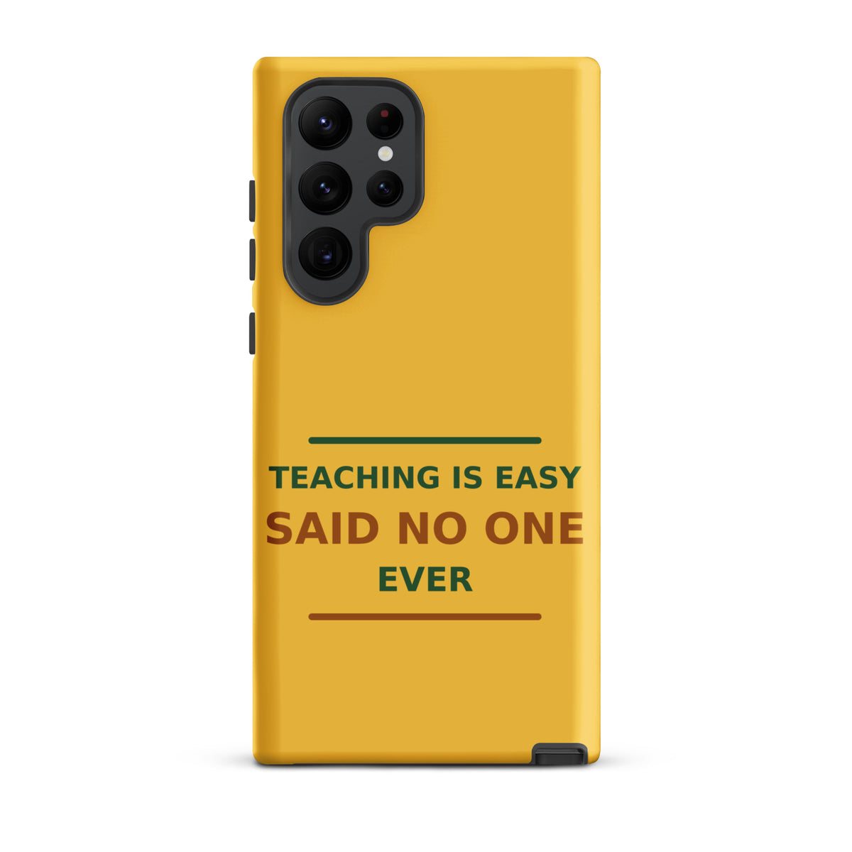 Teaching Is Easy, Said No One Ever funny teacher Samsung case in Pencil Yellow, front view
