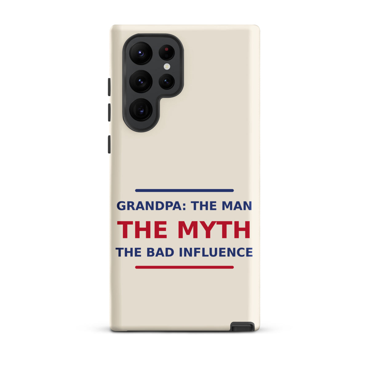 Grandpa: The Man, The Myth, The Bad Influence funny grandpa Samsung case in Cream, front view