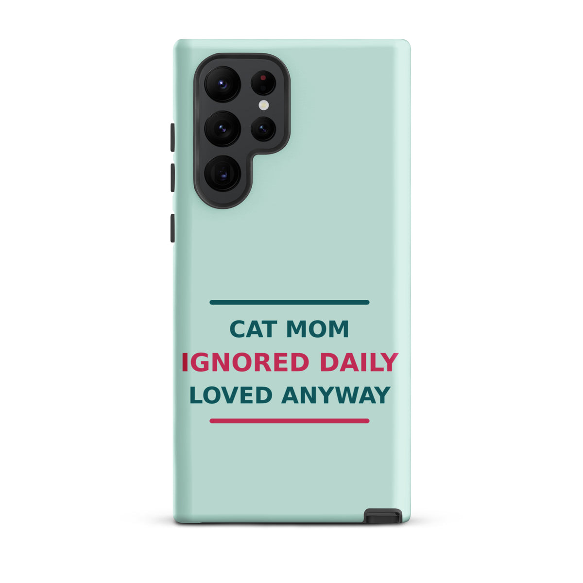 Cat Mom: Ignored Daily, Loved Anyway cat mom Samsung case in Mint, front view