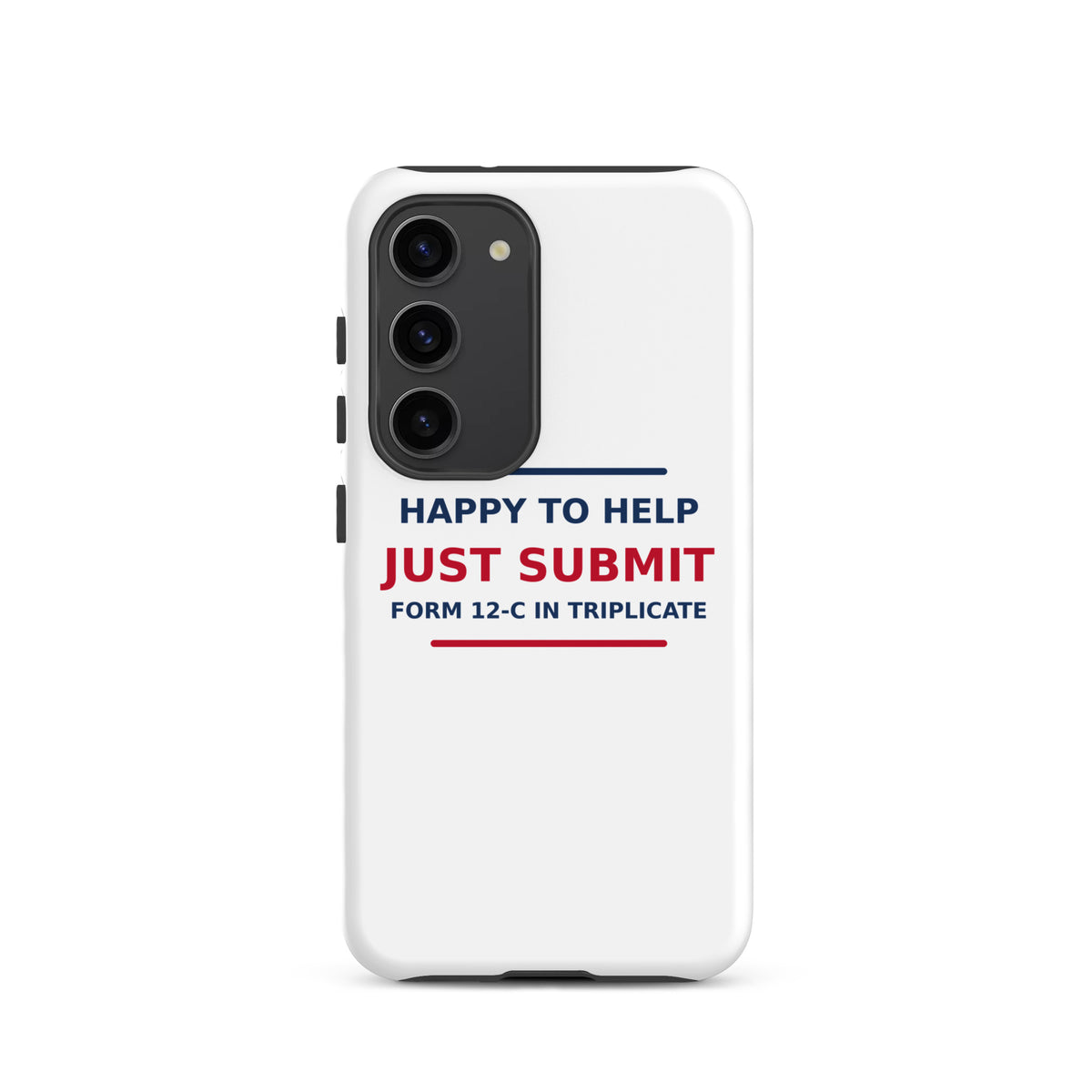 Happy To Help, Just Submit Form 12-C In Triplicate phone case by Little Laughs Co.