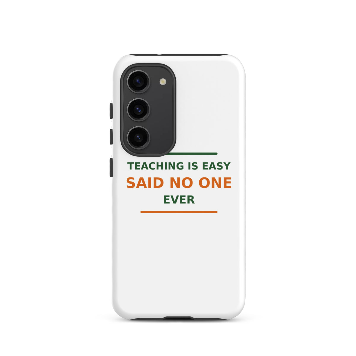 Teaching Is Easy, Said No One Ever funny teacher Samsung case, front view