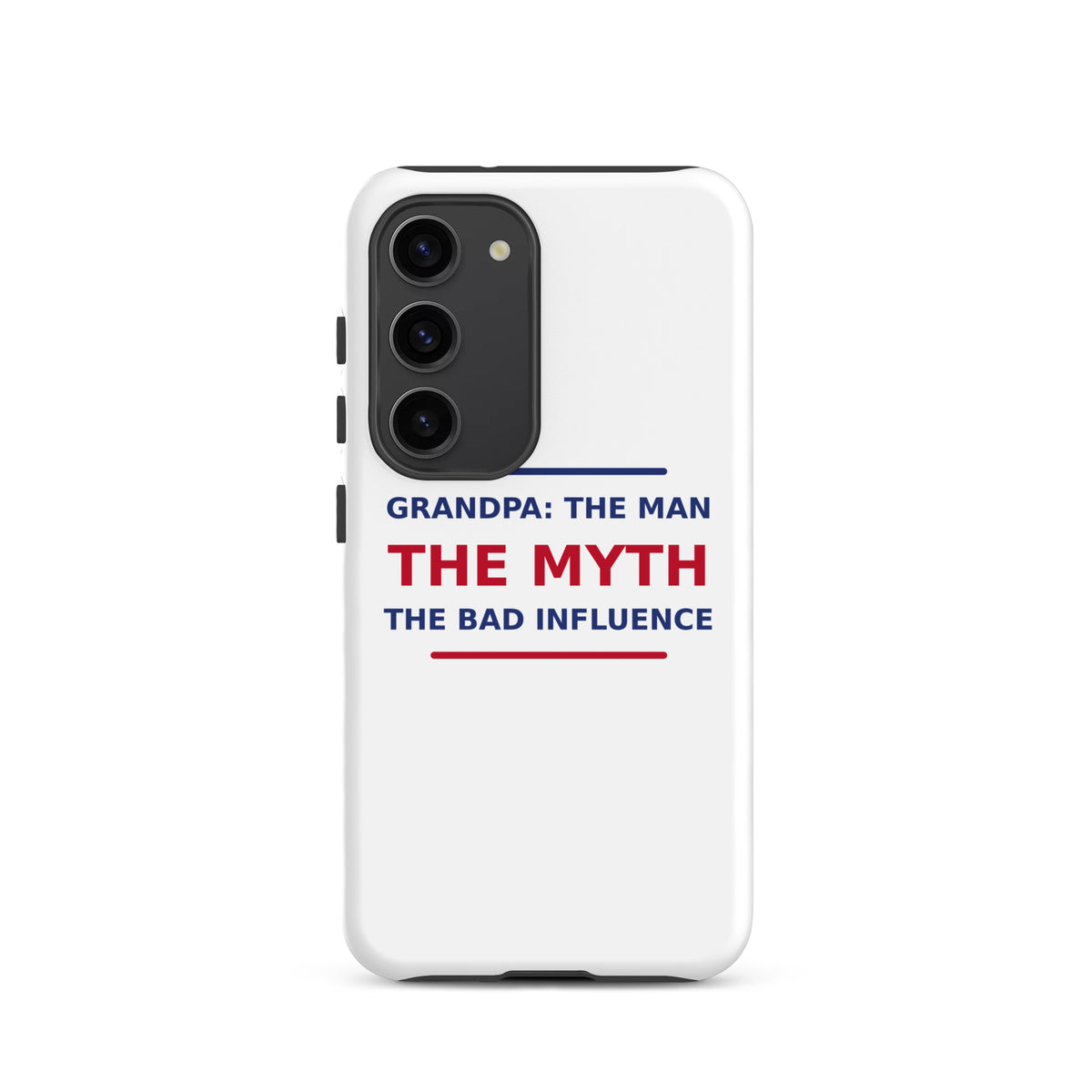 Grandpa: The Man, The Myth, The Bad Influence funny grandpa Samsung case, front view