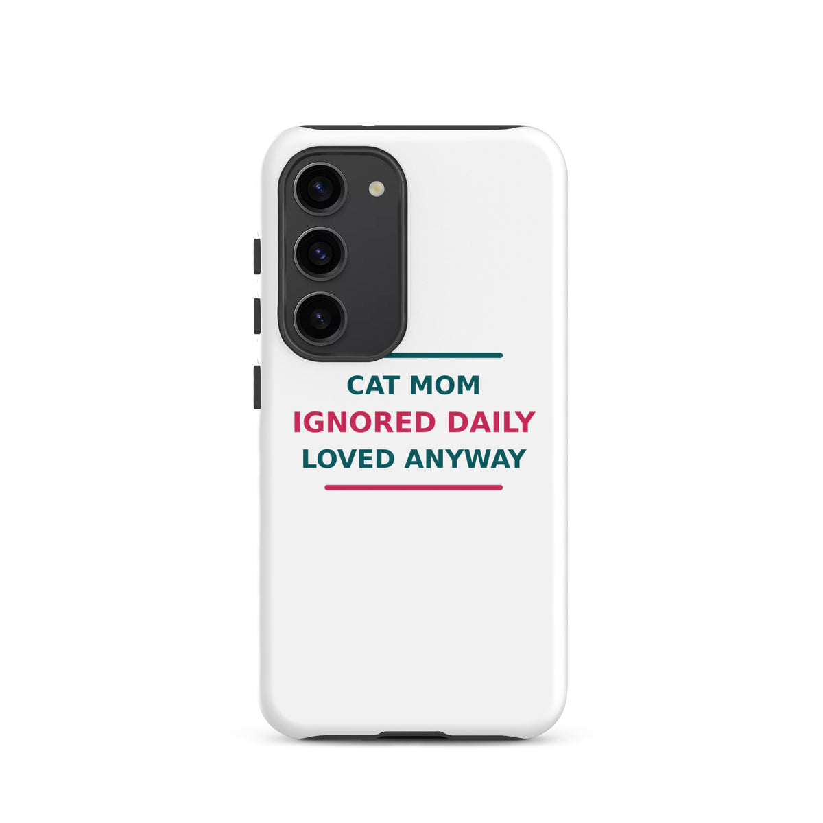 Cat Mom: Ignored Daily, Loved Anyway cat mom Samsung case, front view