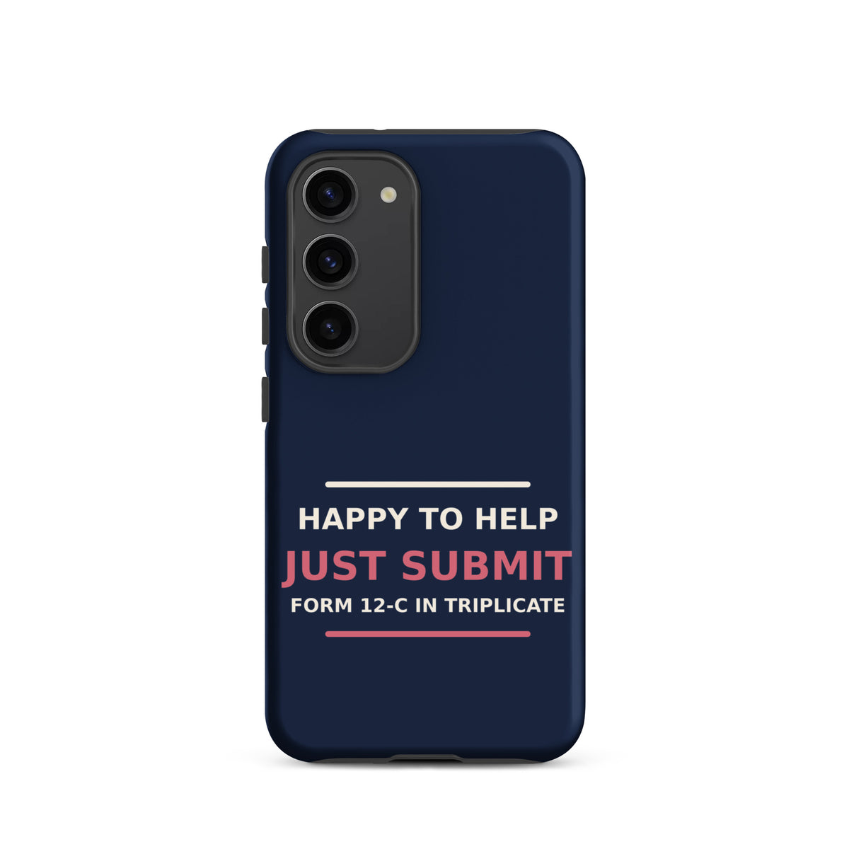 Just Submit Form 12-C In Triplicate funny coworker Samsung case in Navy, front view