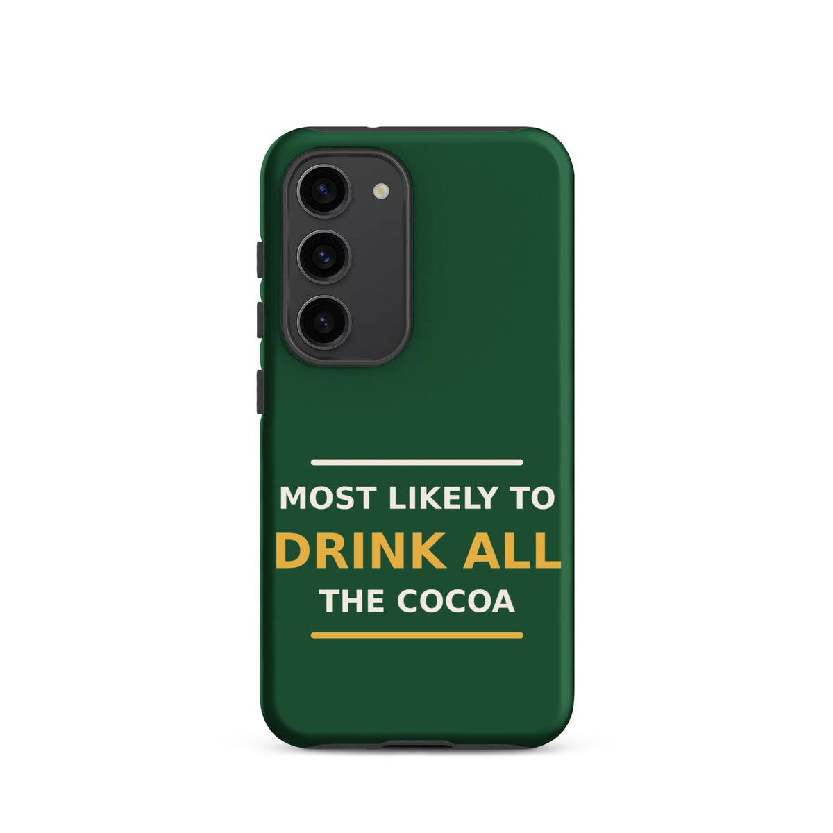 Most Likely To Drink All The Cocoa funny Christmas Samsung case in Pine Green, front view