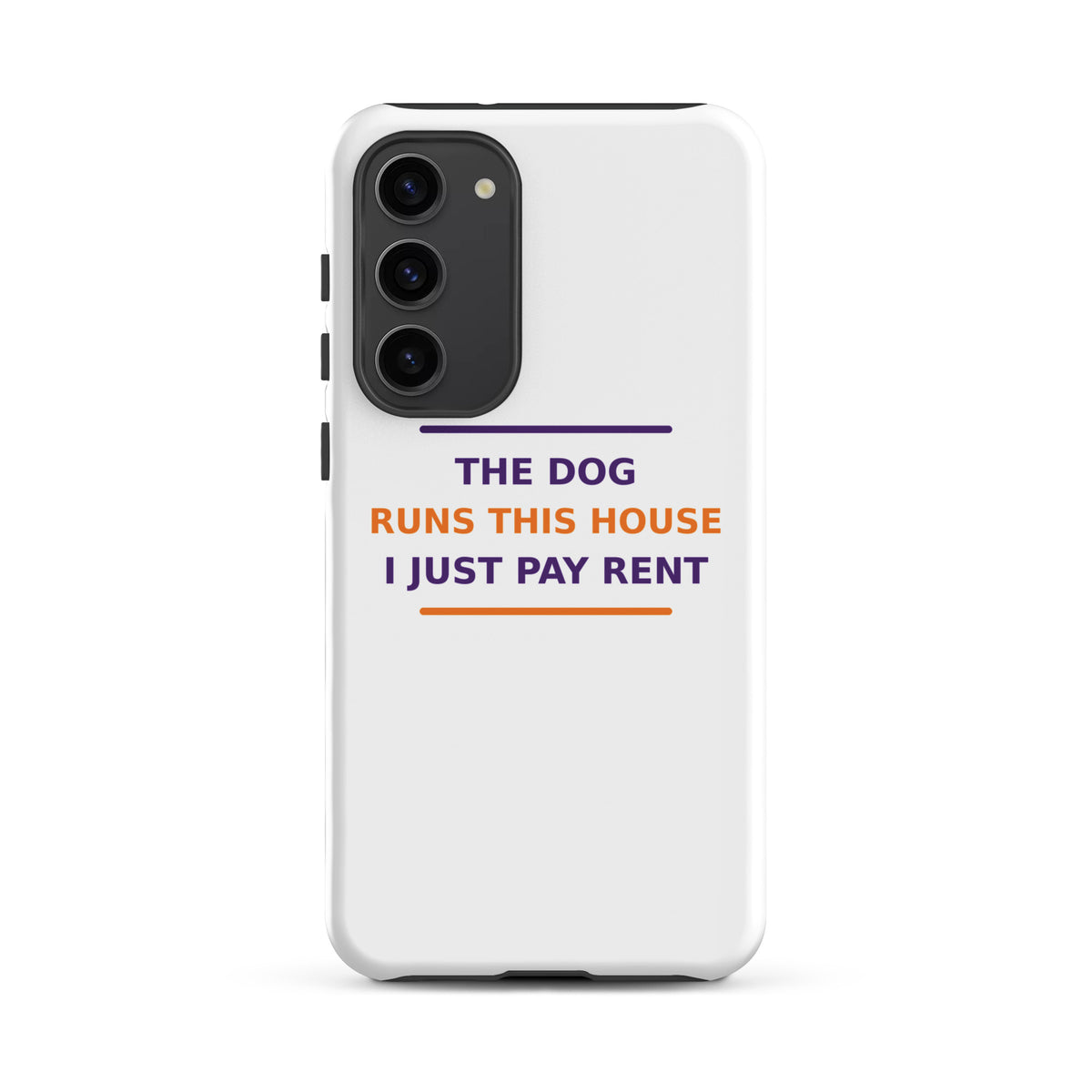 The Dog Runs This House, I Just Pay Rent dog lover Samsung case, front view