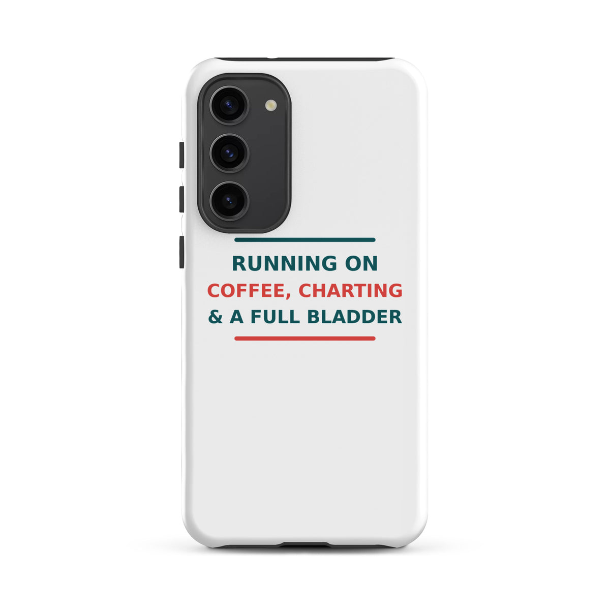 Running On Coffee, Charting & A Full Bladder funny nurse Samsung case, front view