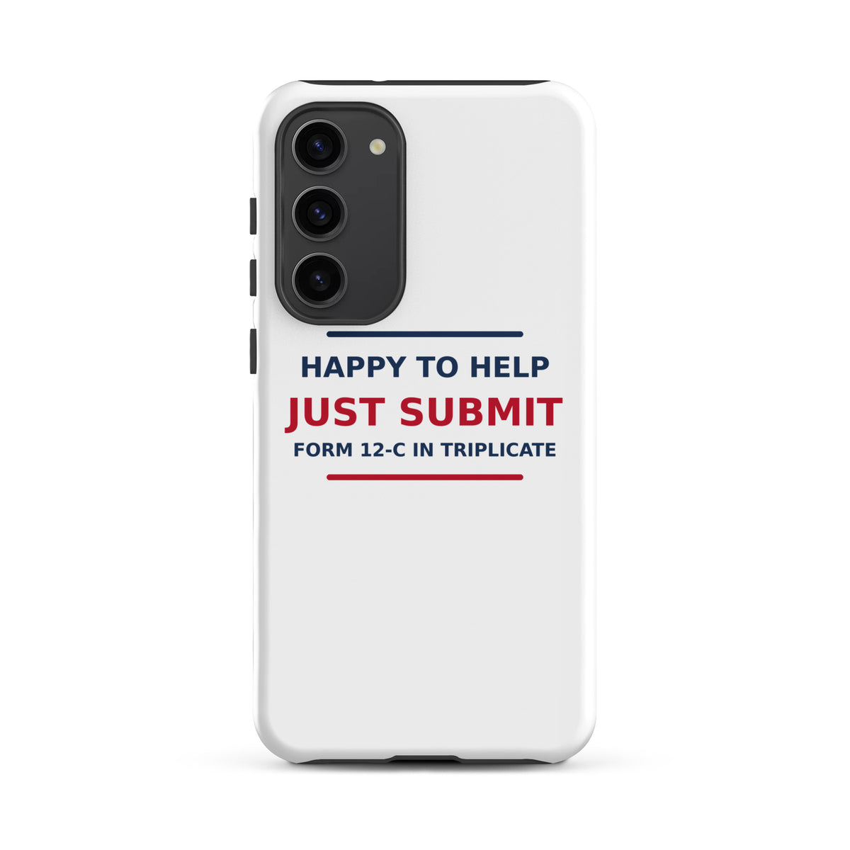 Just Submit Form 12-C In Triplicate funny coworker Samsung case, front view