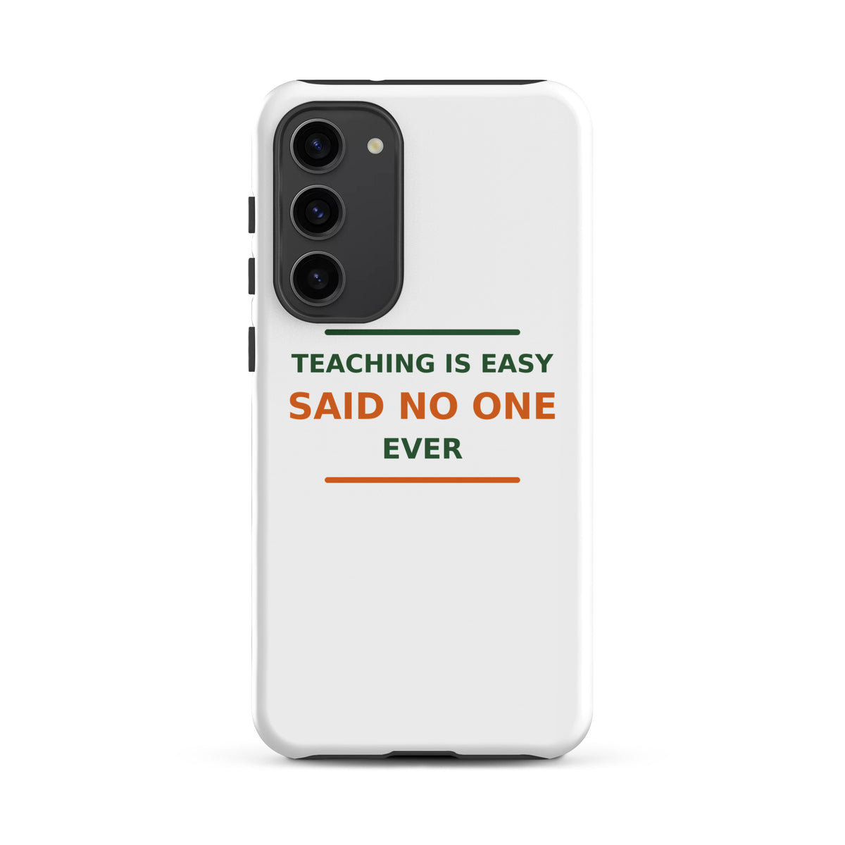 Teaching Is Easy, Said No One Ever funny teacher Samsung case, front view