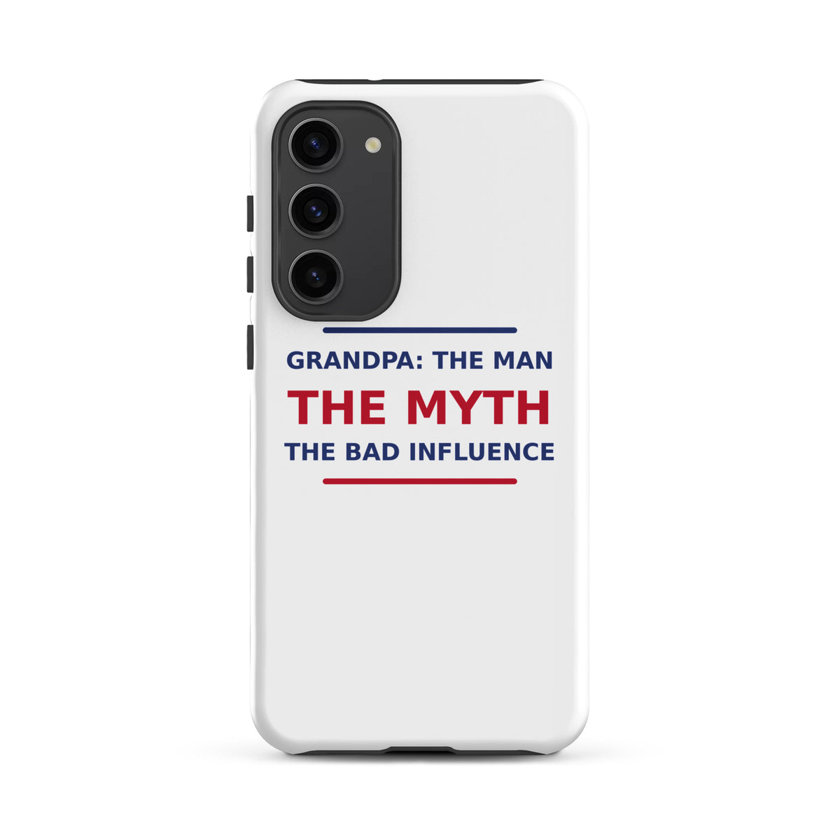 Grandpa: The Man, The Myth, The Bad Influence funny grandpa Samsung case, front view