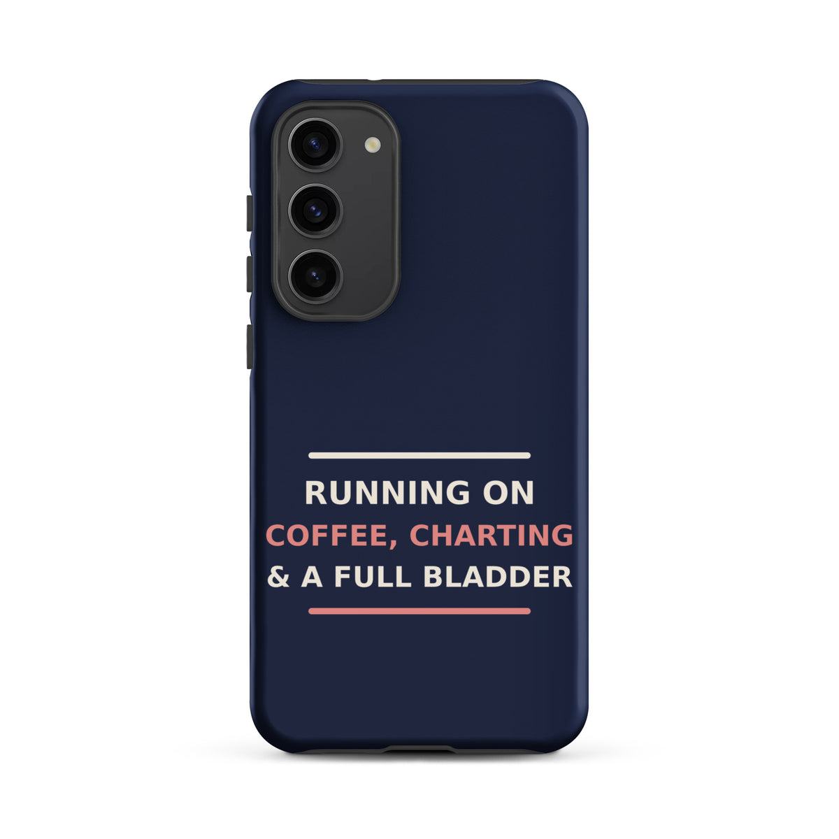 Running On Coffee, Charting & A Full Bladder funny nurse Samsung case in Navy, front view