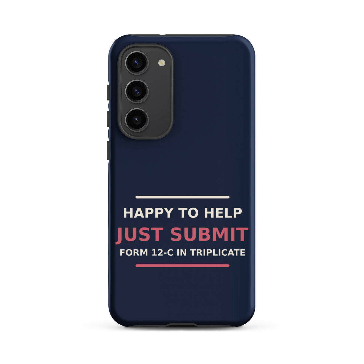 Just Submit Form 12-C In Triplicate funny coworker Samsung case in Navy, front view