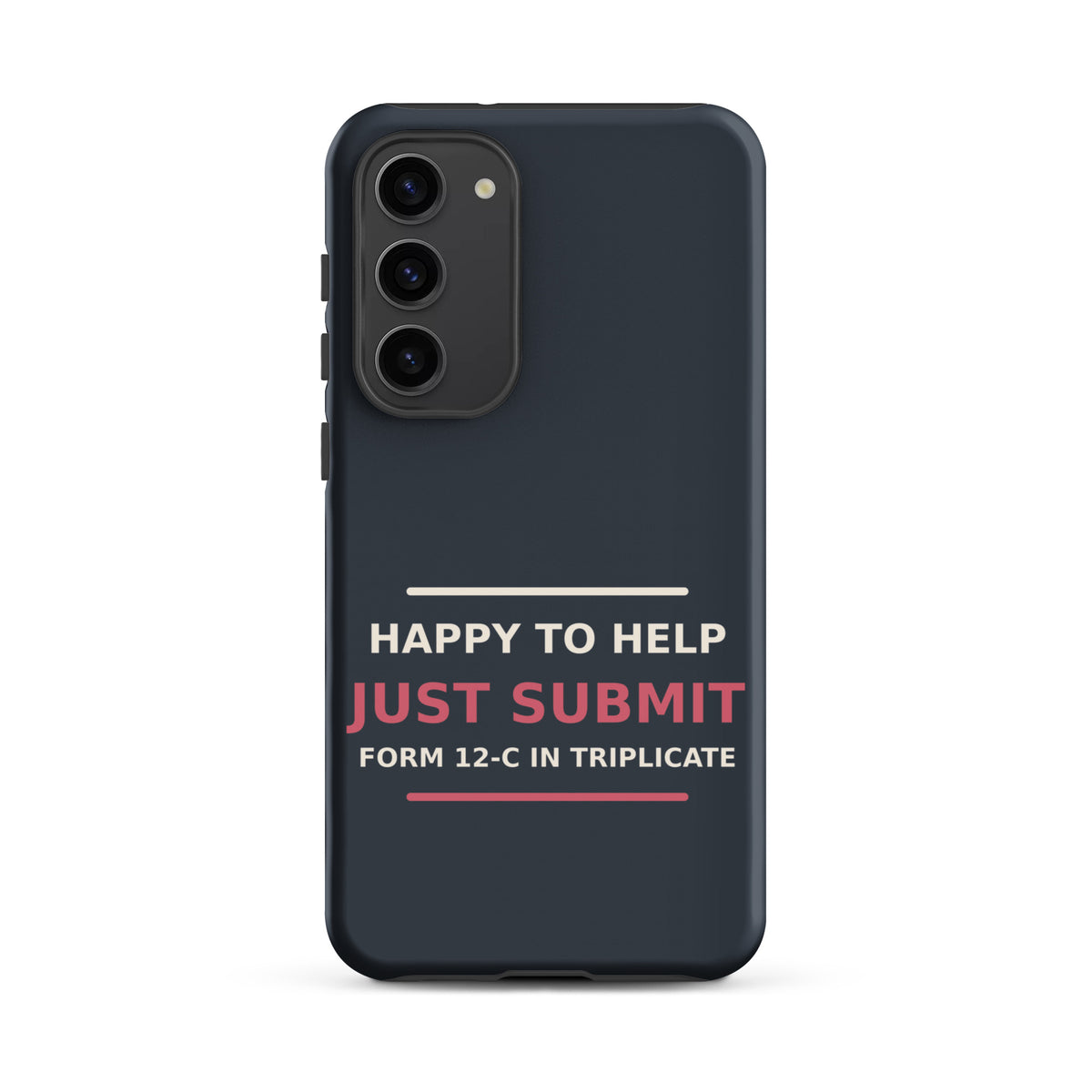 Happy To Help, Just Submit Form 12-C In Triplicate phone case in Slate by Little Laughs Co.