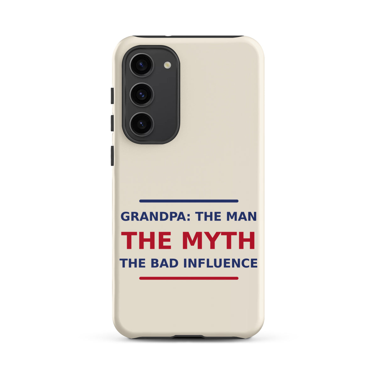 Grandpa: The Man, The Myth, The Bad Influence funny grandpa Samsung case in Cream, front view