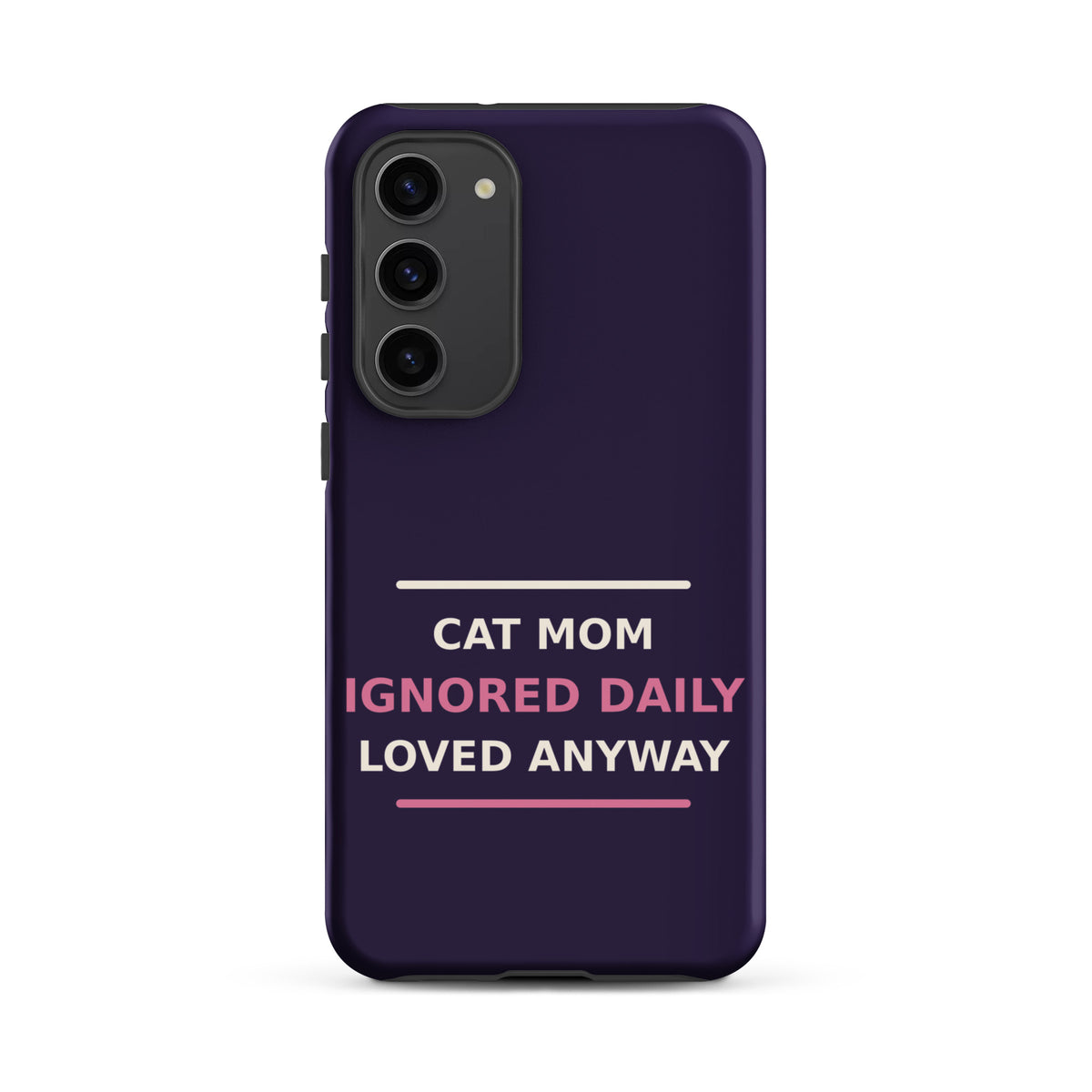 Cat Mom: Ignored Daily, Loved Anyway cat mom Samsung case in Midnight Purple, front view