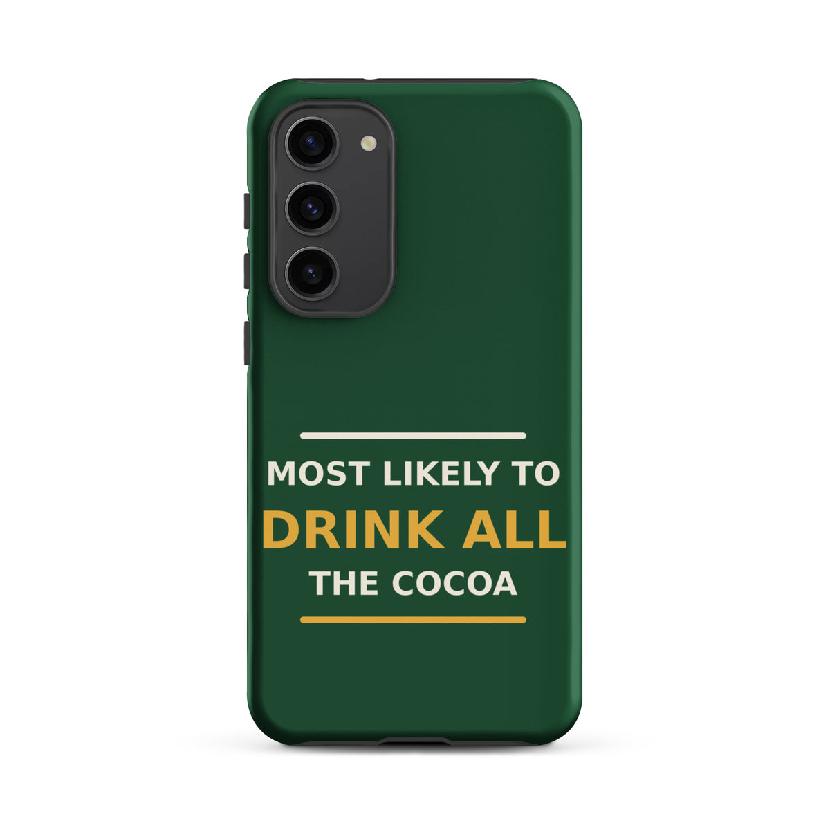Most Likely To Drink All The Cocoa funny Christmas Samsung case in Pine Green, front view