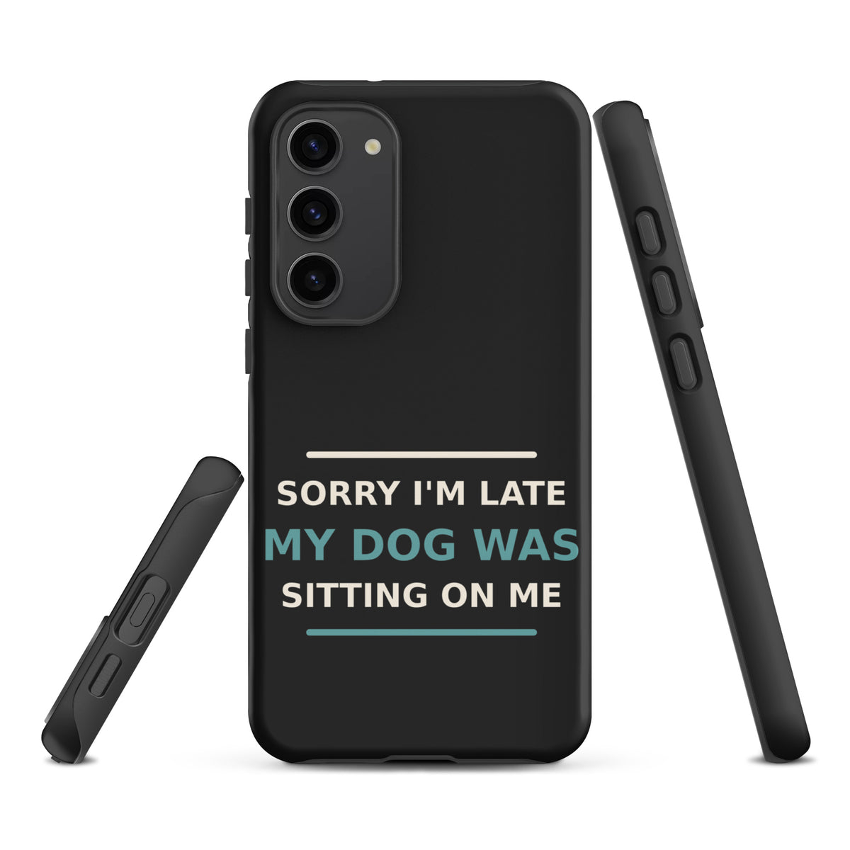 Sorry I'm Late, My Dog Was Sitting On Me dog mom Samsung case in Charcoal, front view