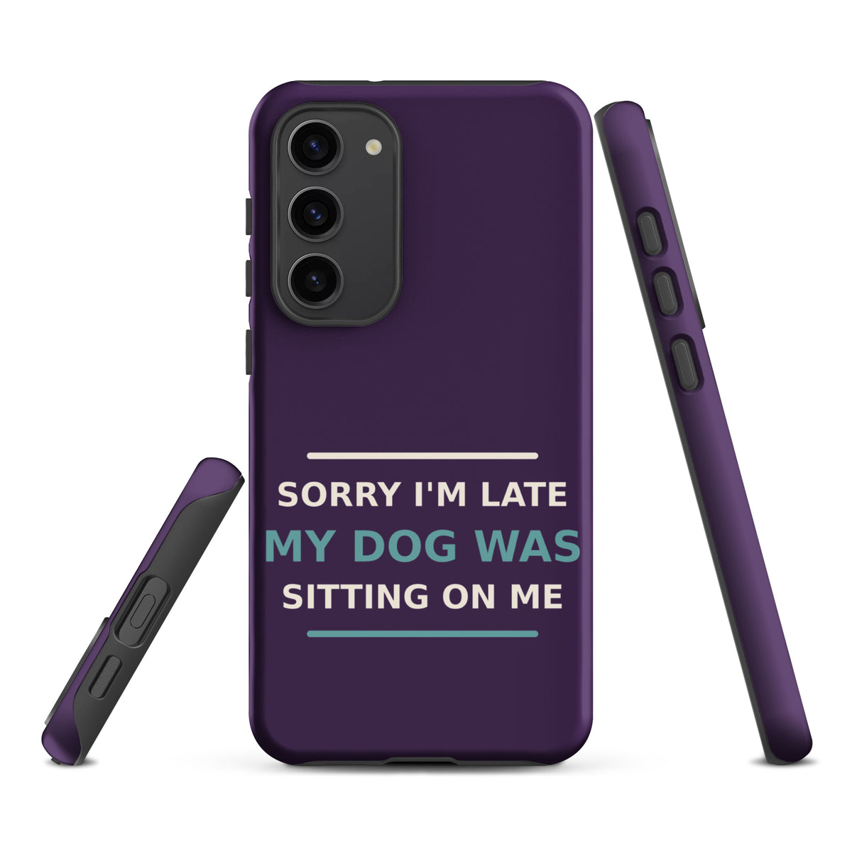 Sorry I'm Late, My Dog Was Sitting On Me dog mom Samsung case in Plum, front view
