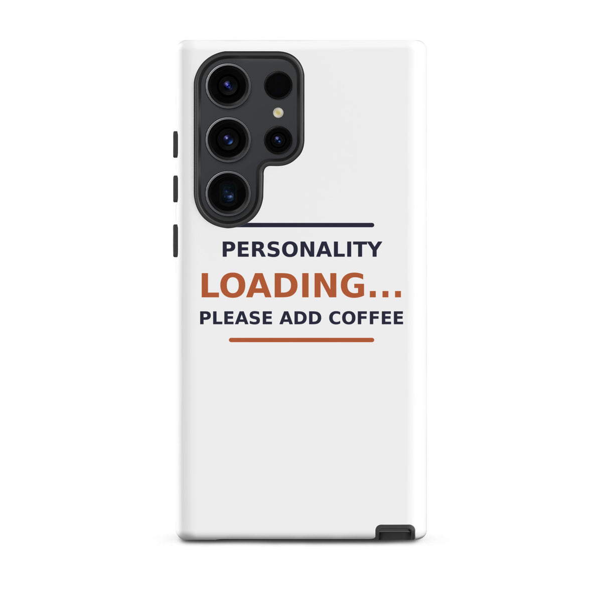 Personality Loading... Please Add Coffee coffee lover Samsung case, front view