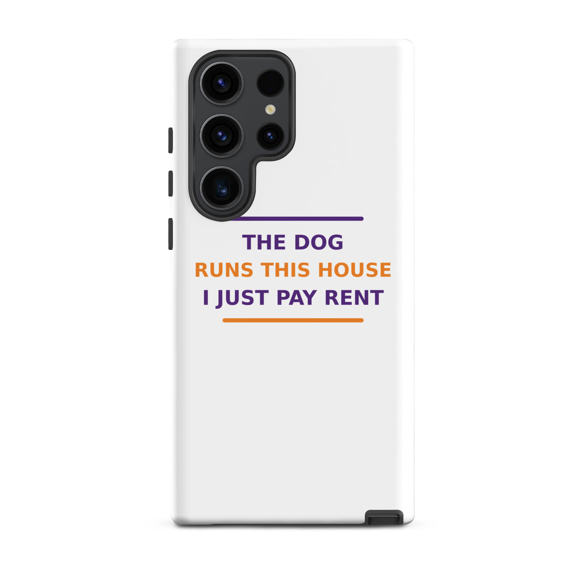 The Dog Runs This House, I Just Pay Rent dog lover Samsung case, front view