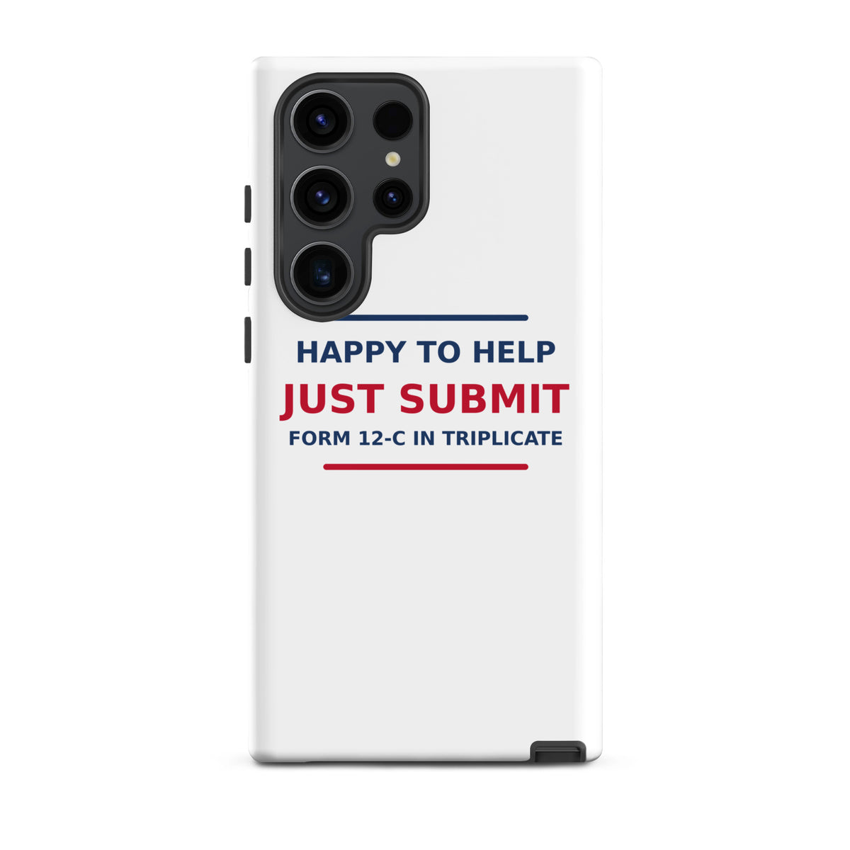 Just Submit Form 12-C In Triplicate funny coworker Samsung case, front view