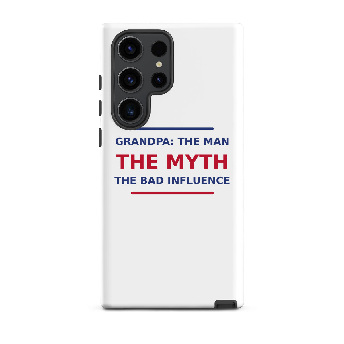 Grandpa: The Man, The Myth, The Bad Influence funny grandpa Samsung case, front view