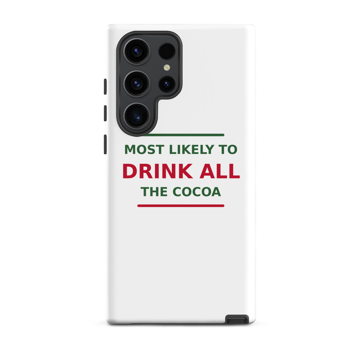 Most Likely To Drink All The Cocoa funny Christmas Samsung case, front view