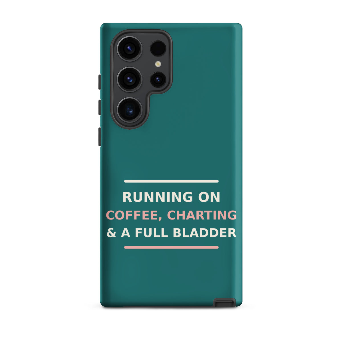 Running On Coffee, Charting & A Full Bladder funny nurse Samsung case in Scrub Teal, front view