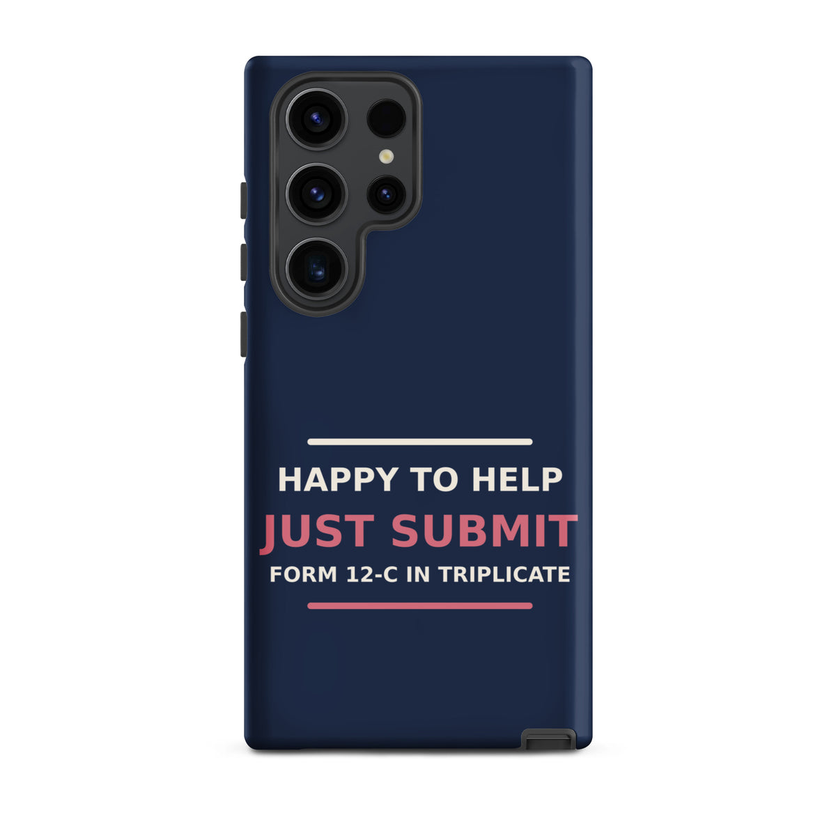 Just Submit Form 12-C In Triplicate funny coworker Samsung case in Navy, front view